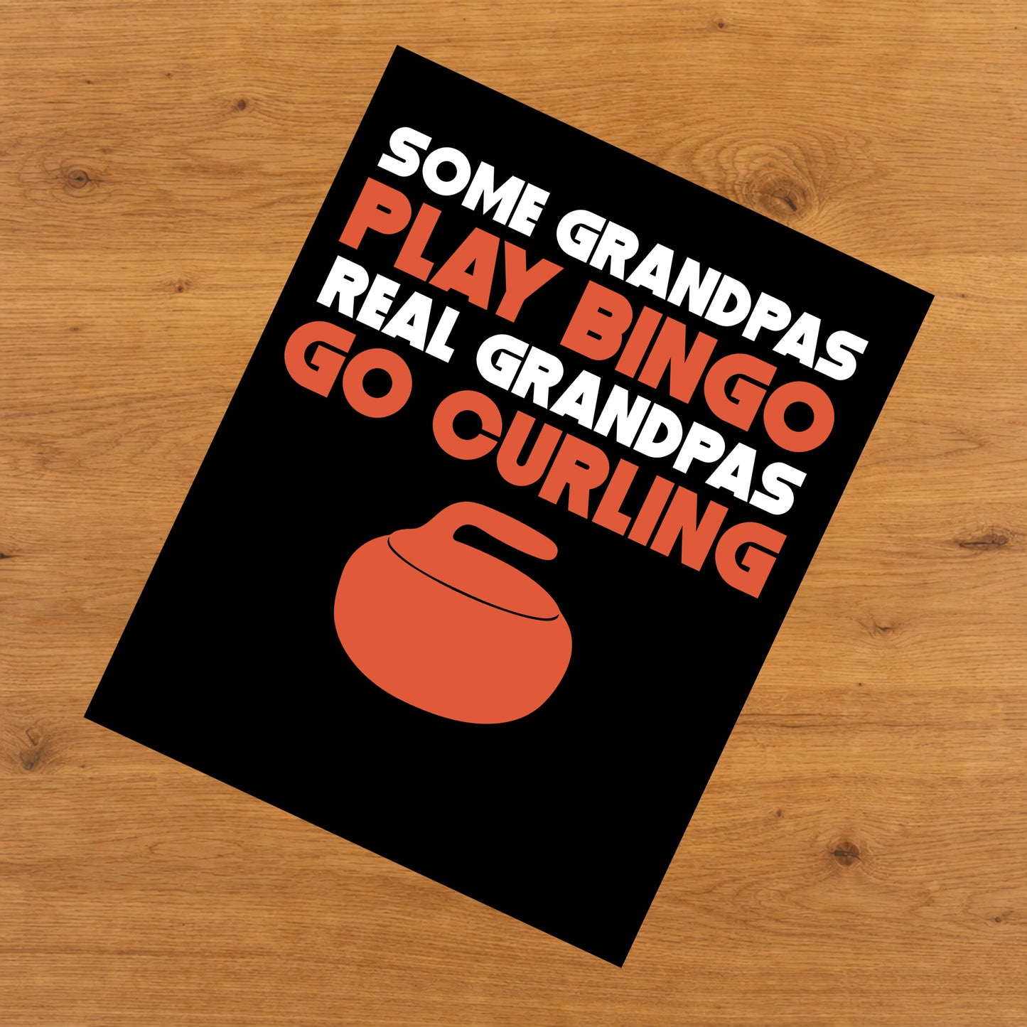 Some Grandpas Play Bingo Real Grandpas Go Curling 8"x10" Wall Art Print