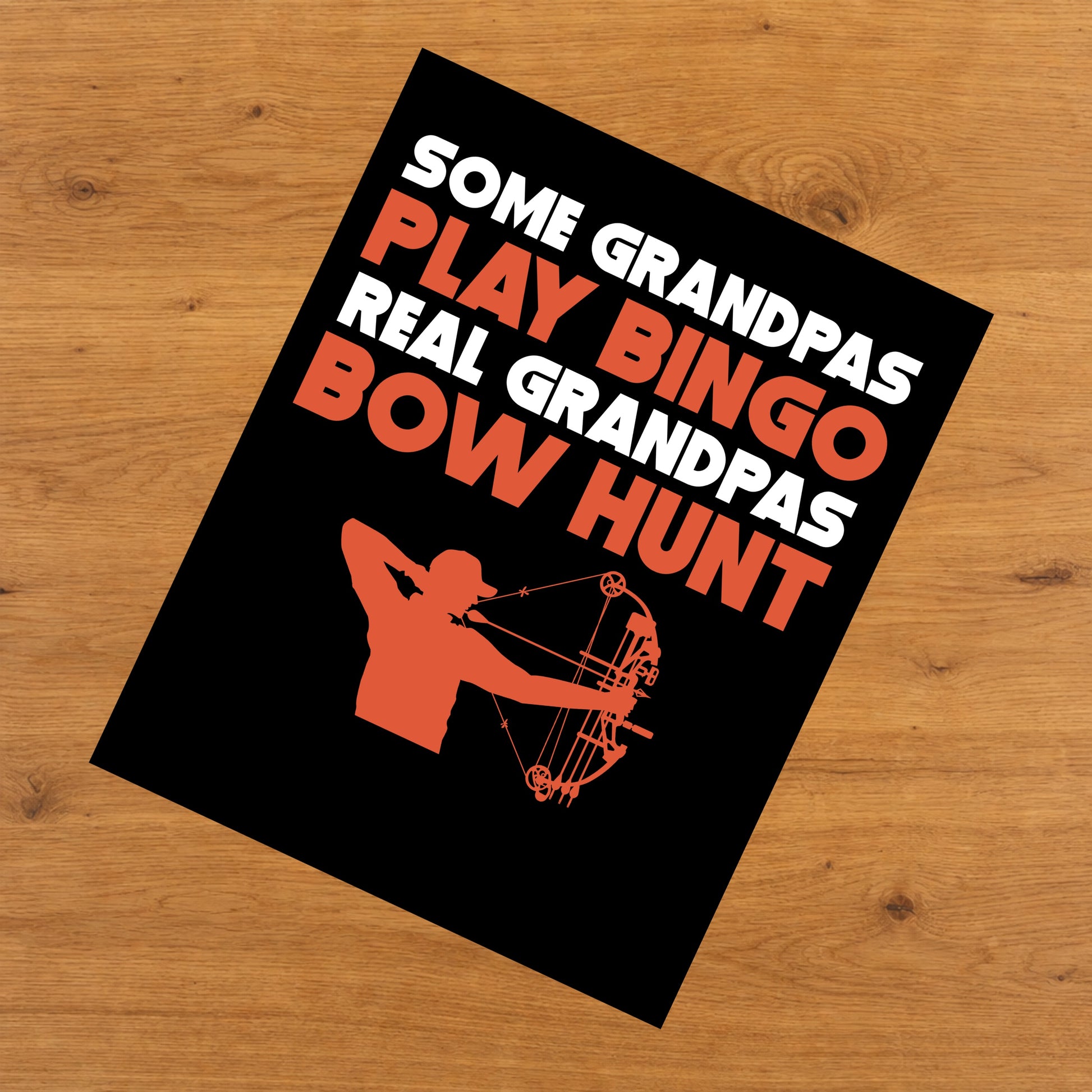 Some Grandpas Play Bingo Real Grandpas Bow Hunt 8"x10" Wall Art Print