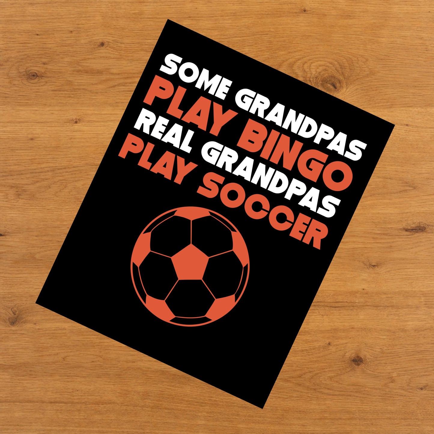 Some Grandpas Play Bingo Real Grandpas Play Soccer 8"x10" Wall Art Print
