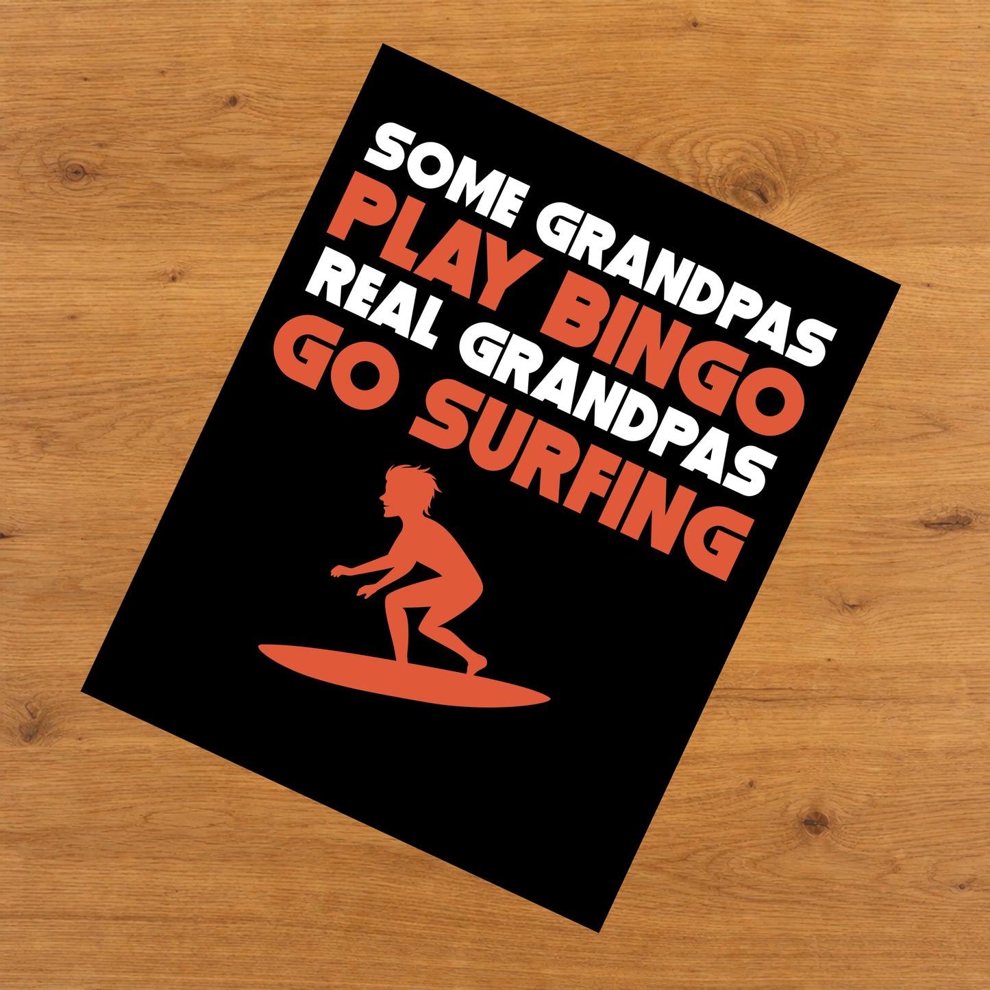 Some Grandpas Play Bingo Real Grandpas Go Surfing 8"x10" Wall Art Print