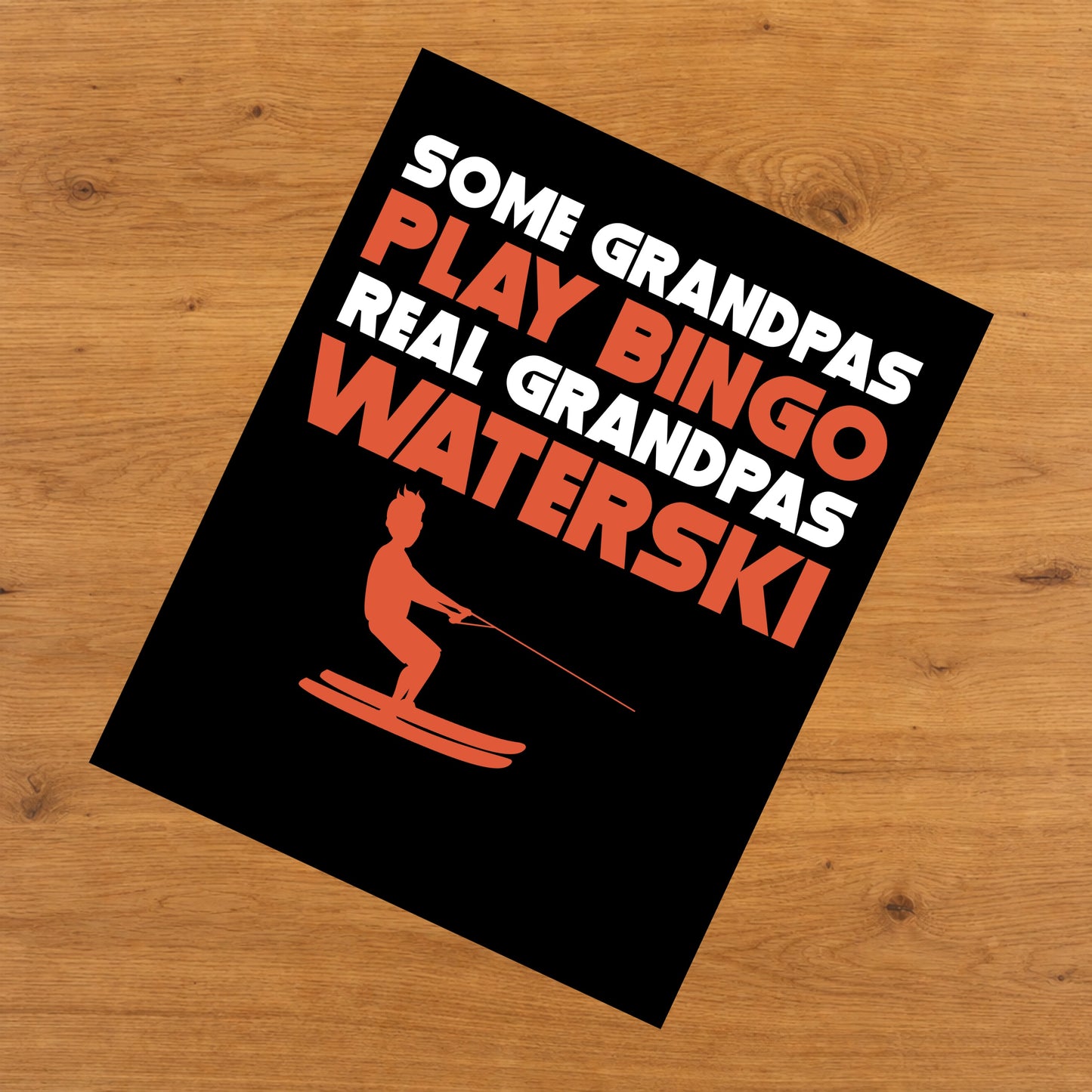 Some Grandpas Play Bingo Real Grandpas Waterski 8"x10" Wall Art Print