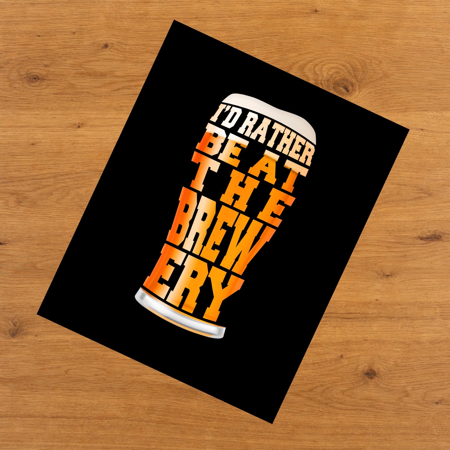 I'd Rather Be At The Brewery Funny Craft Beer 8"x10" Wall Art Print
