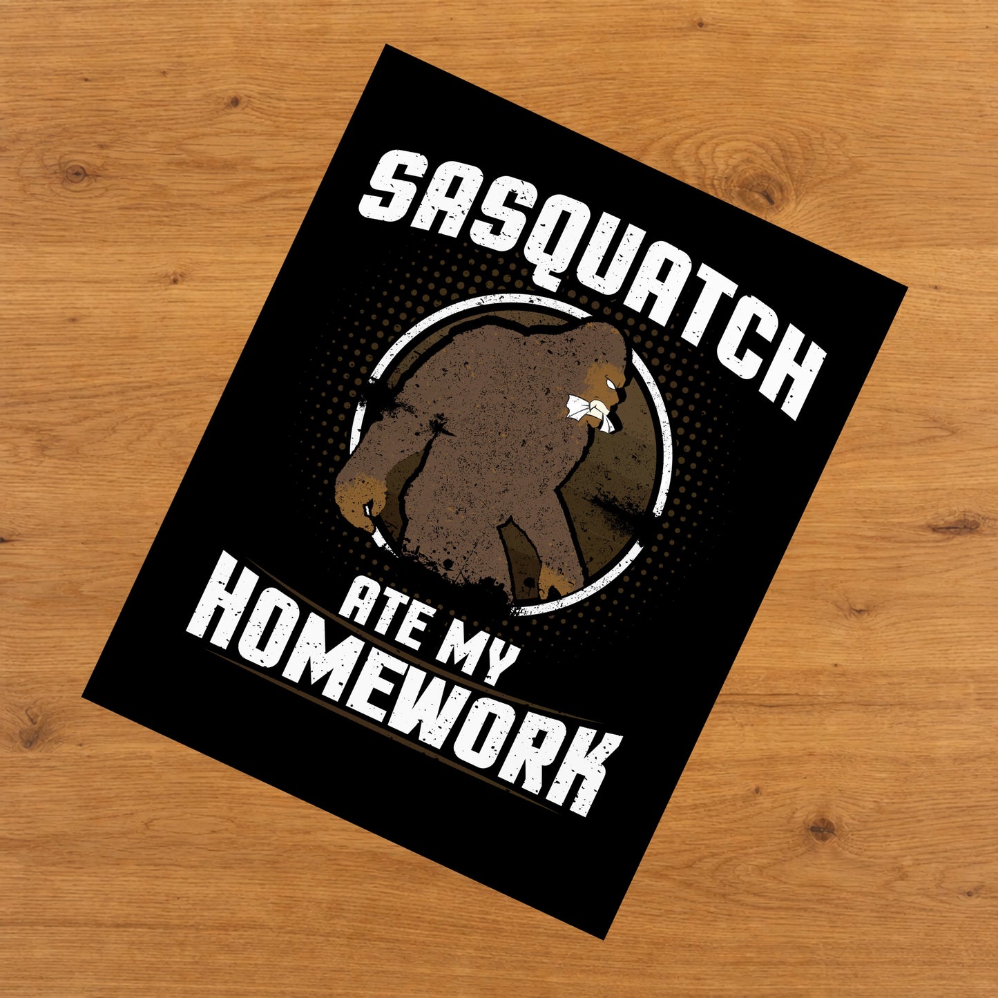 Sasquatch Ate My Homework Funny Bigfoot 8"x10" Wall Art Print