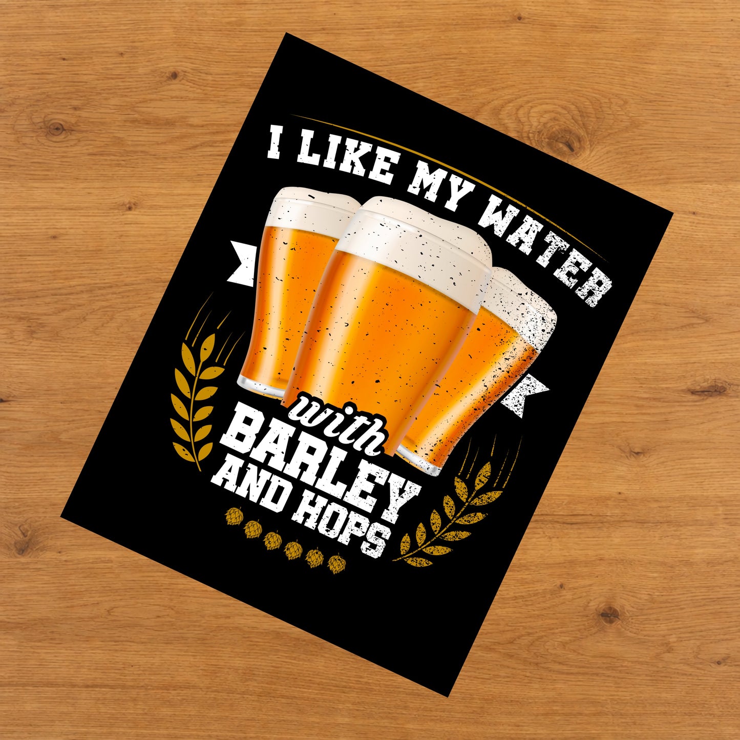 I Like My Water With Barley And Hops Funny Craft Beer 8"x10" Wall Art Print