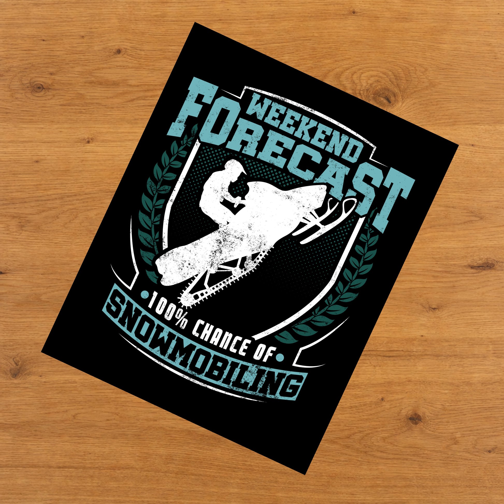 Weekend Forecast 100% Chance of Snowmobiling Funny 8"x10" Wall Art Print