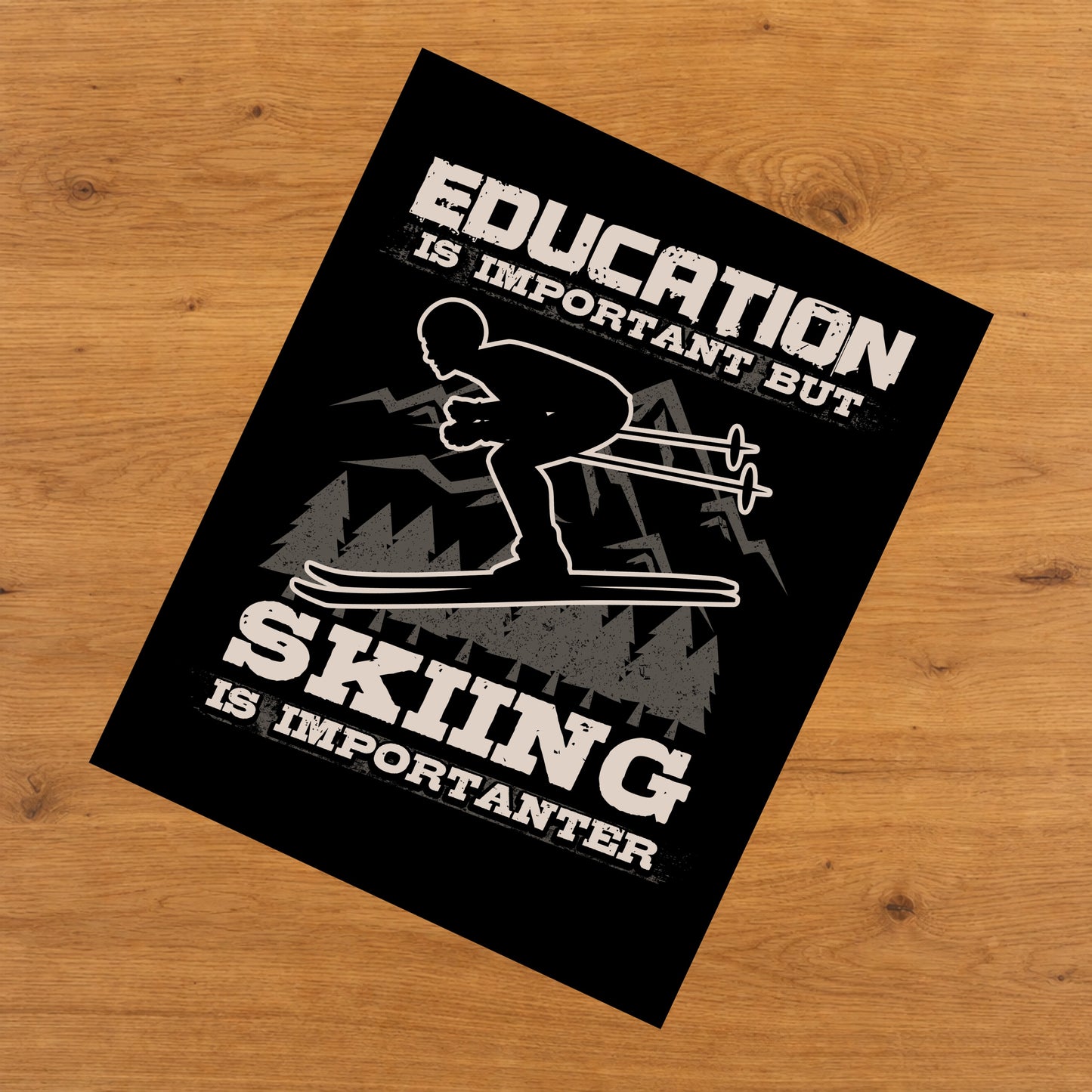 Education Is Important But Skiing Is Importanter Funny 8"x10" Wall Art Print