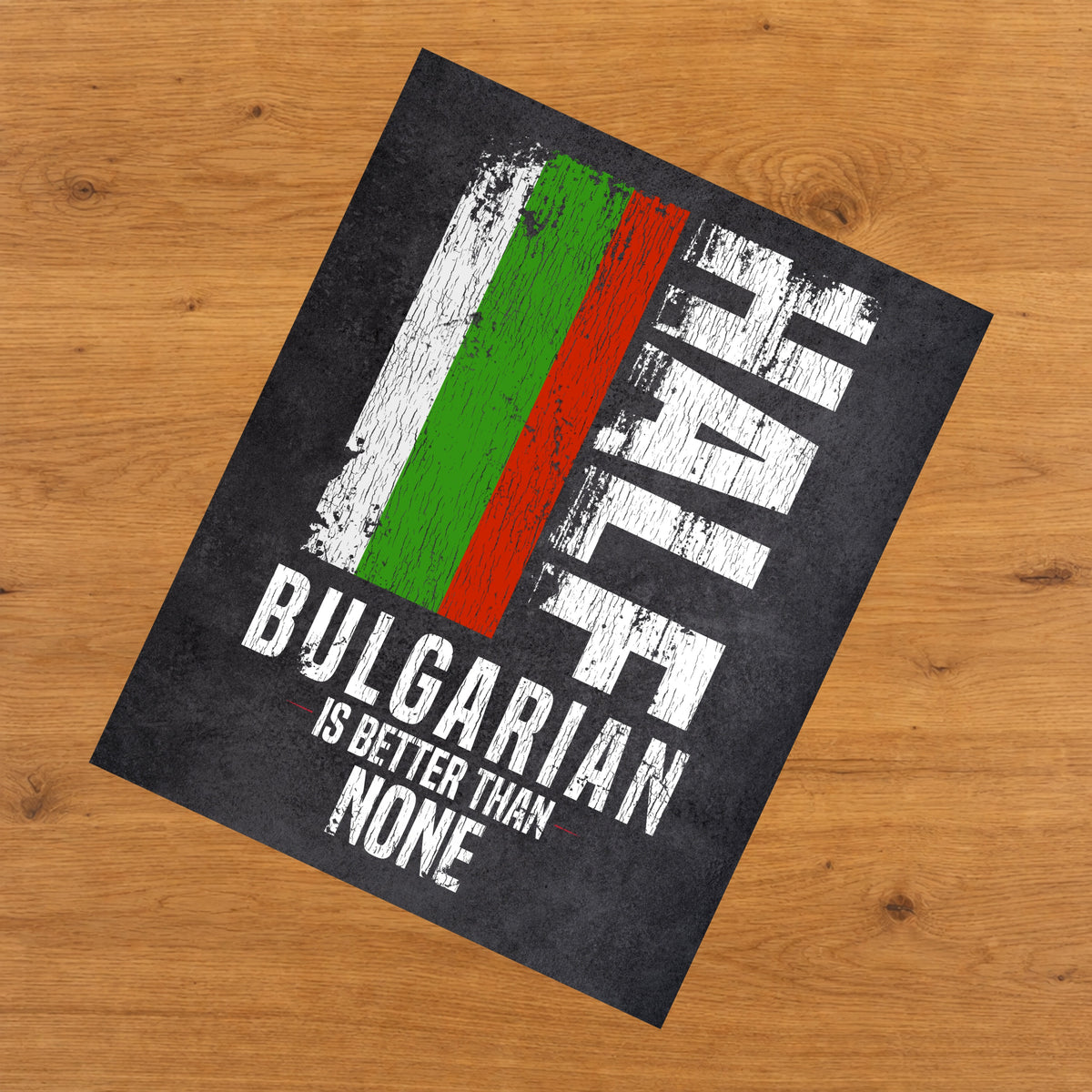Half Bulgarian Is Better Than None Funny Bulgarian Flag 8"x10" Wall Art Print