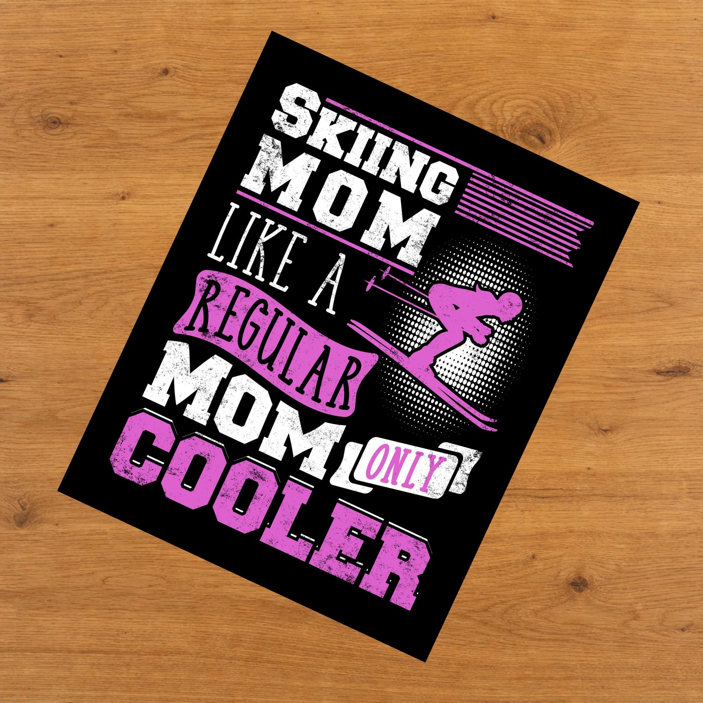 Skiing Mom Like A Regular Only Cooler Mother's Day 8"x10" Wall Art Print