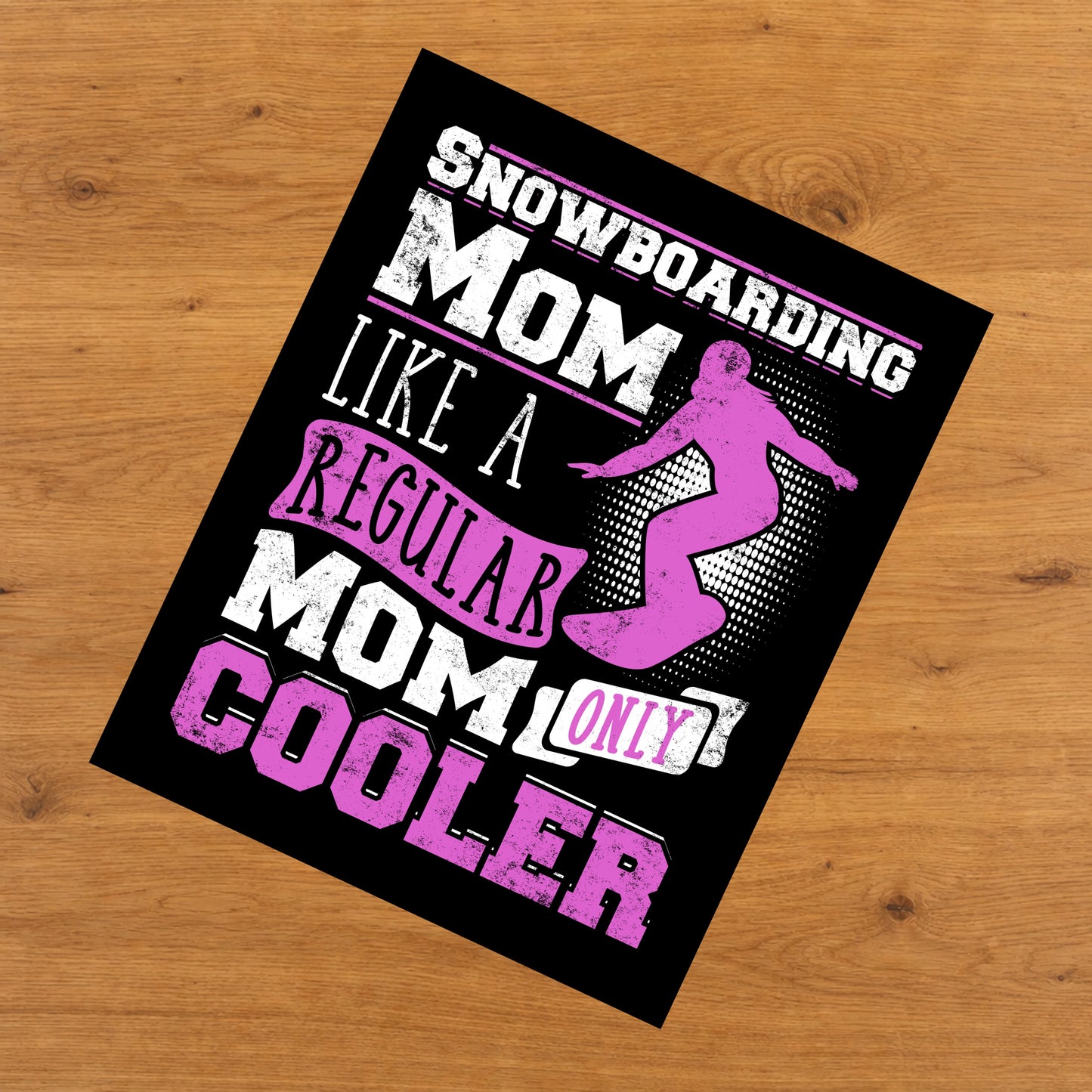 Snowboarding Mom Like A Regular Only Cooler Mother's Day 8"x10" Wall Art Print