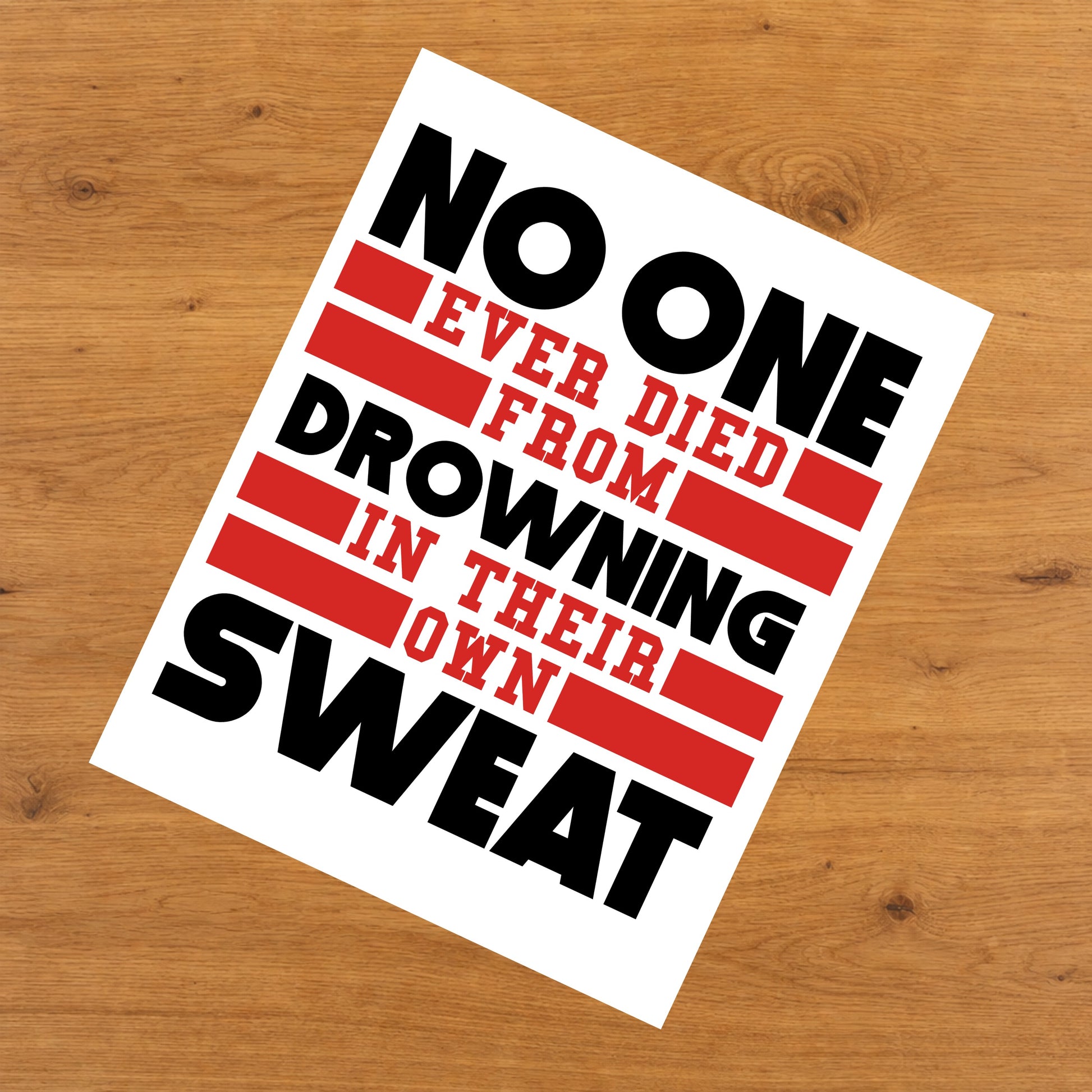 No One Ever Died From Drowning In Their Own Sweat Gym 8"x10" Wall Art Print