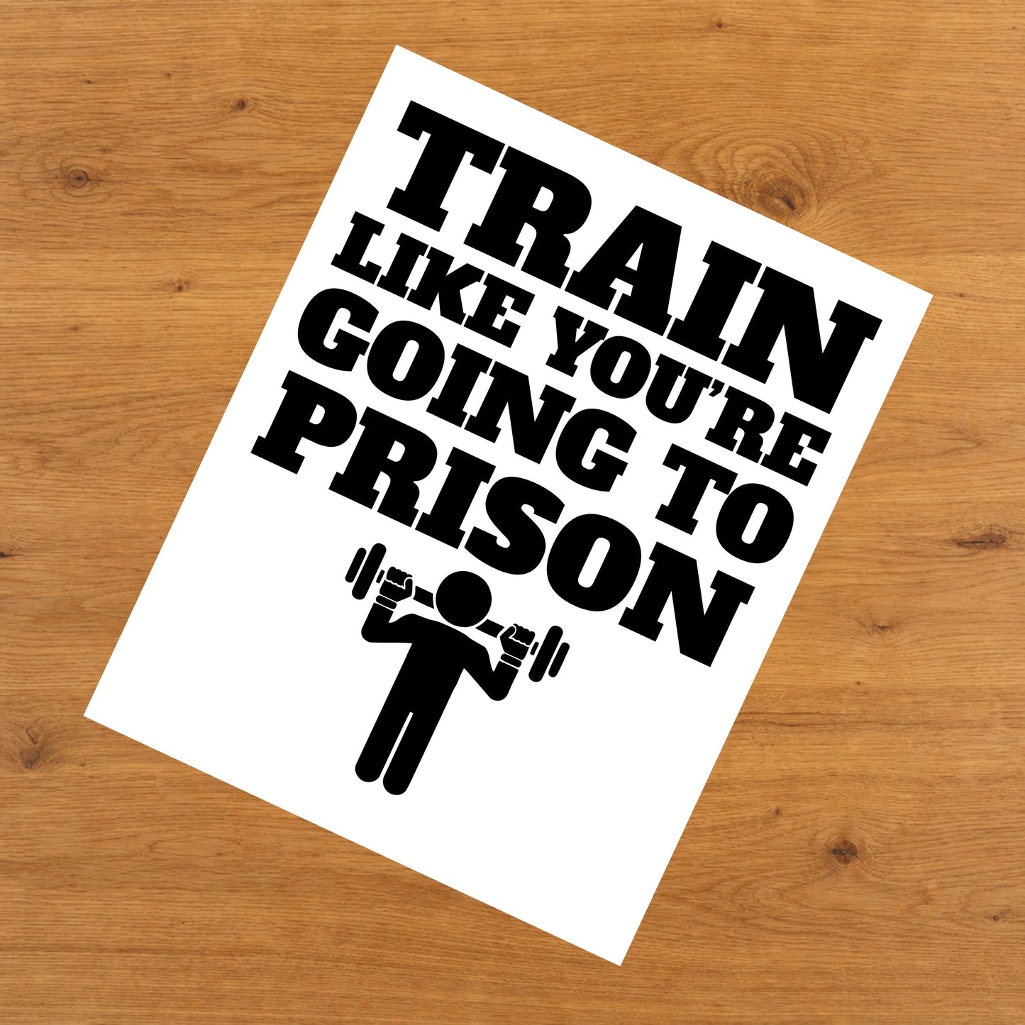 Train Like You're Going To Prison Funny Gym Workout 8"x10" Wall Art Print