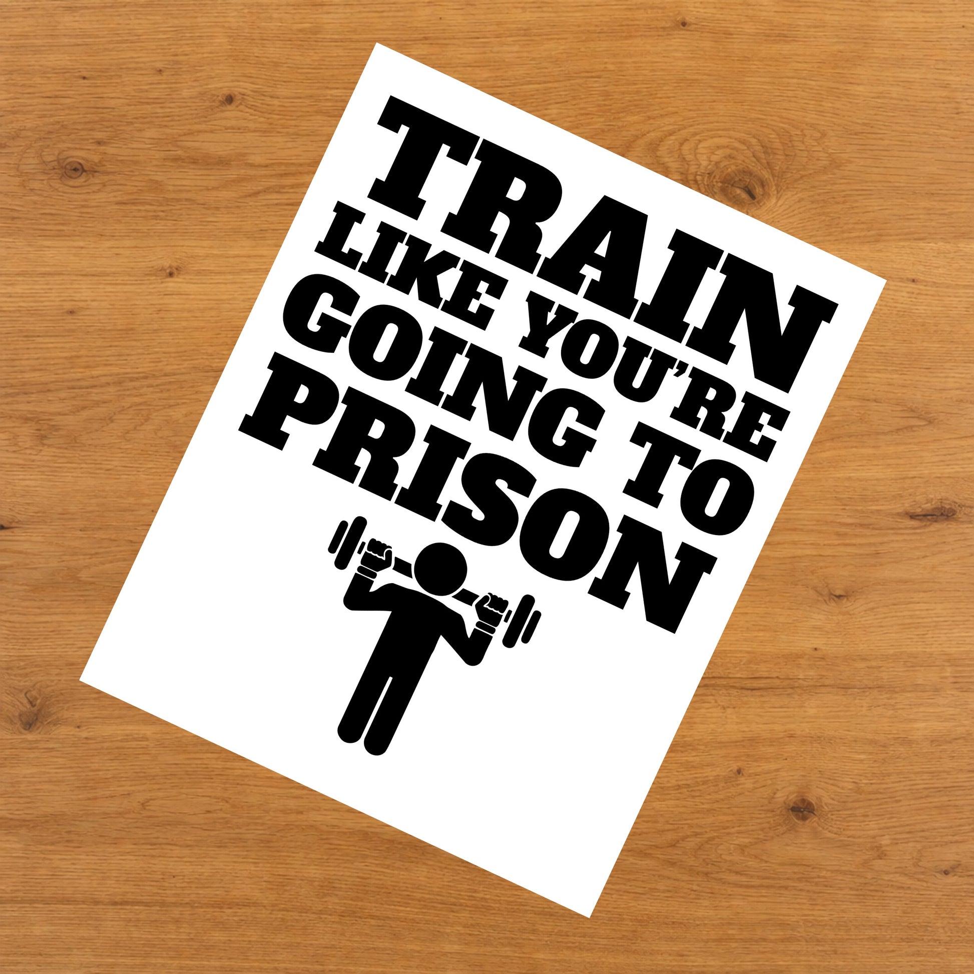 Train Like You're Going To Prison Funny Gym Workout 8"x10" Wall Art Print