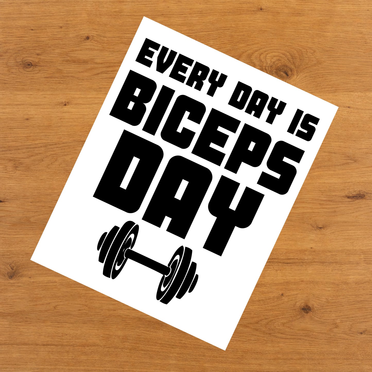 Every Day Is Biceps Day Funny Gym Workout 8"x10" Wall Art Print