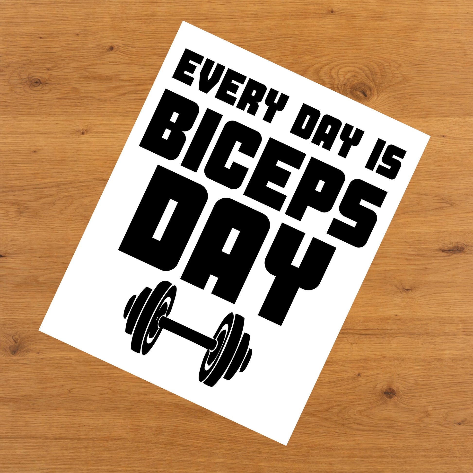 Every Day Is Biceps Day Funny Gym Workout 8"x10" Wall Art Print