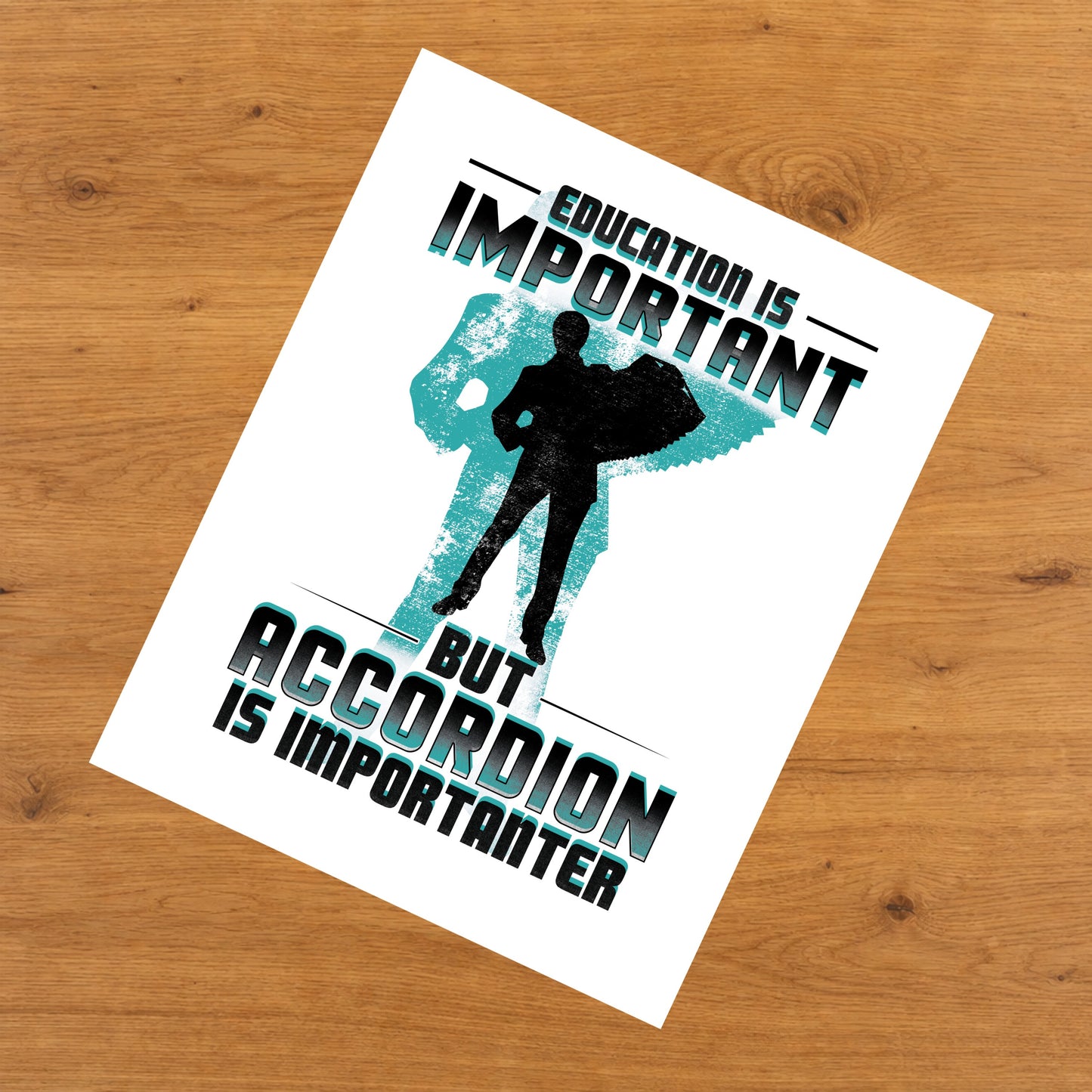 Education Is Important But Accordion Is Importanter Funny 8"x10" Wall Art Print