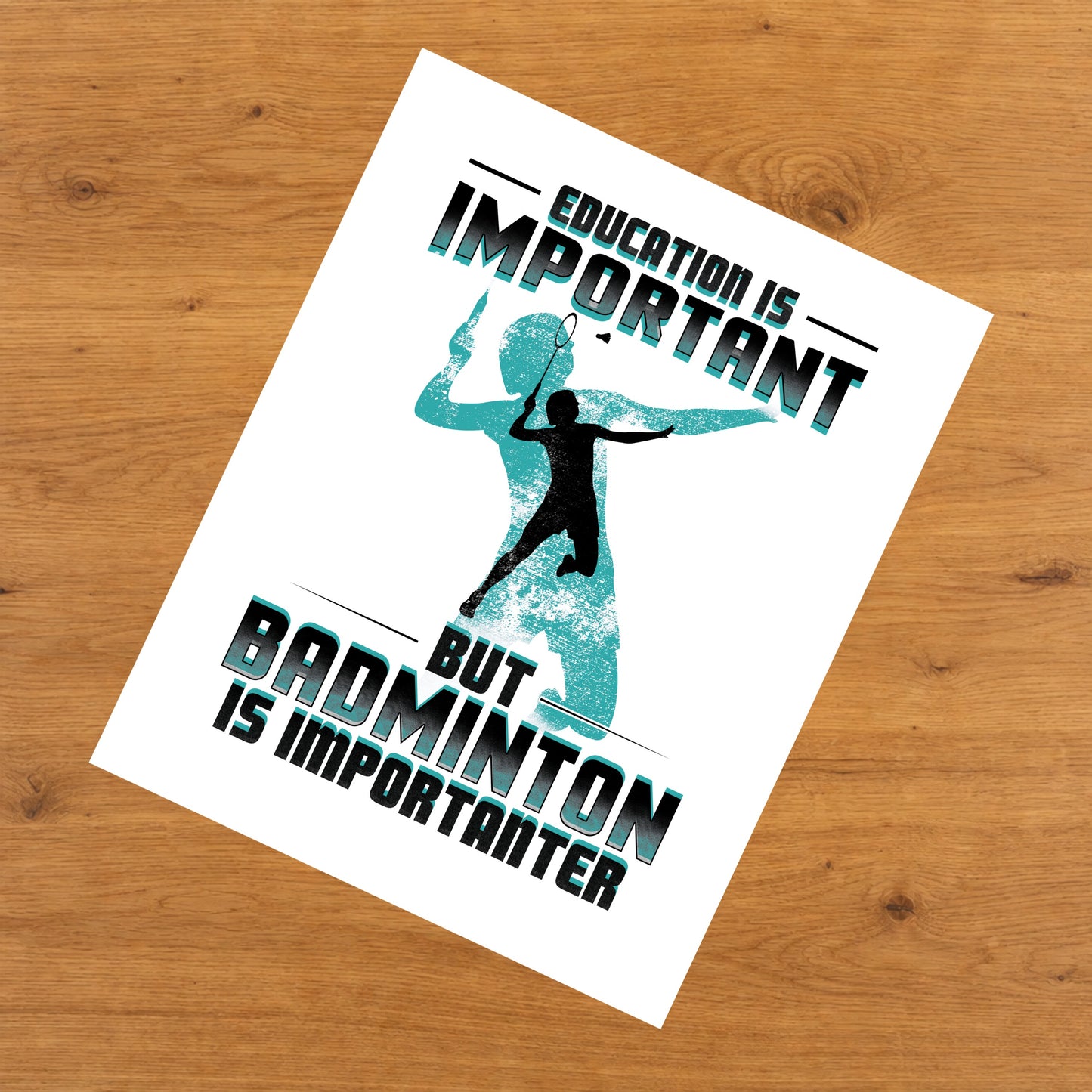 Education Is Important But Badminton Is Importanter Funny 8"x10" Wall Art Print