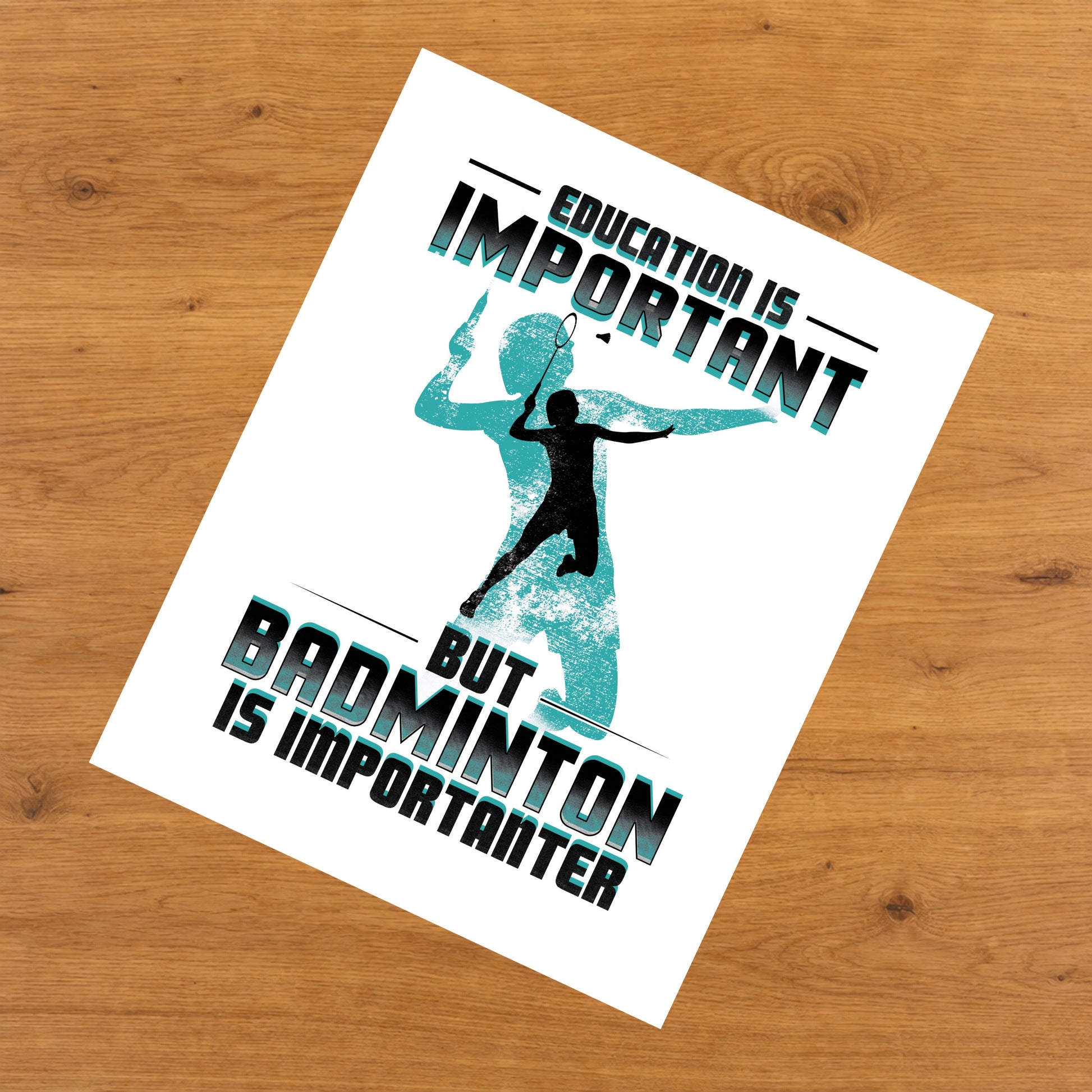 Education Is Important But Badminton Is Importanter Funny 8"x10" Wall Art Print