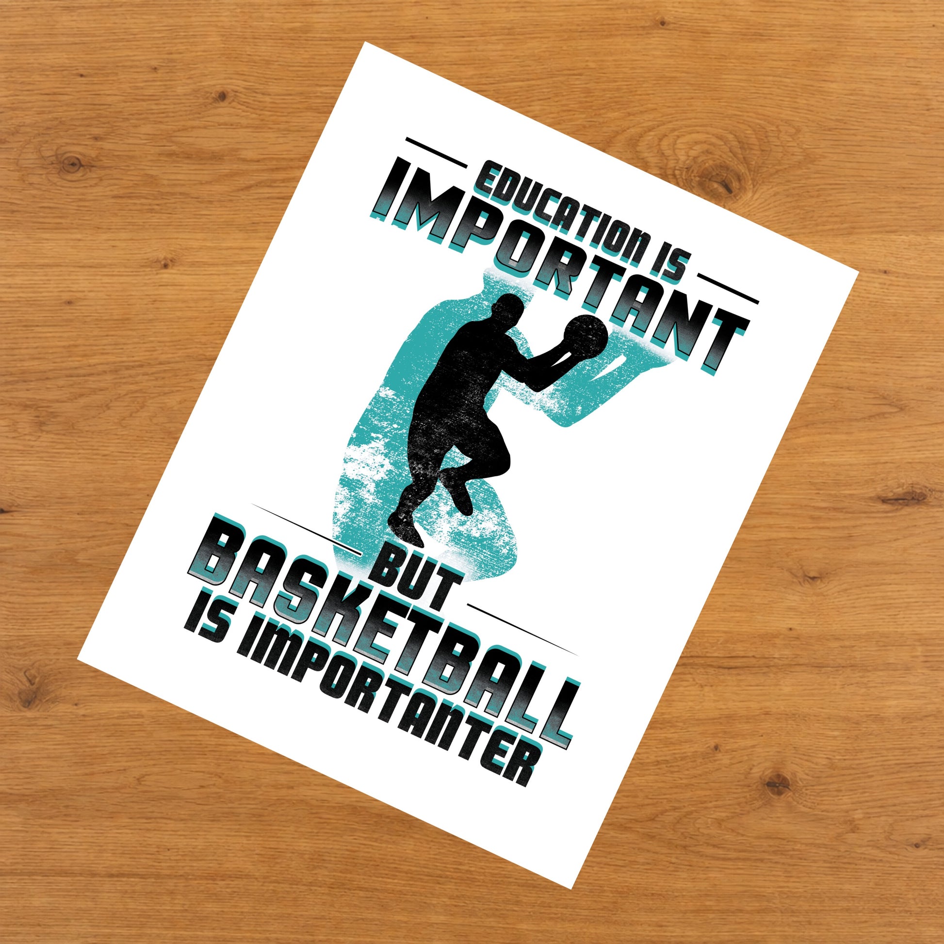 Education Is Important But Basketball Is Importanter Funny 8"x10" Wall Art Print