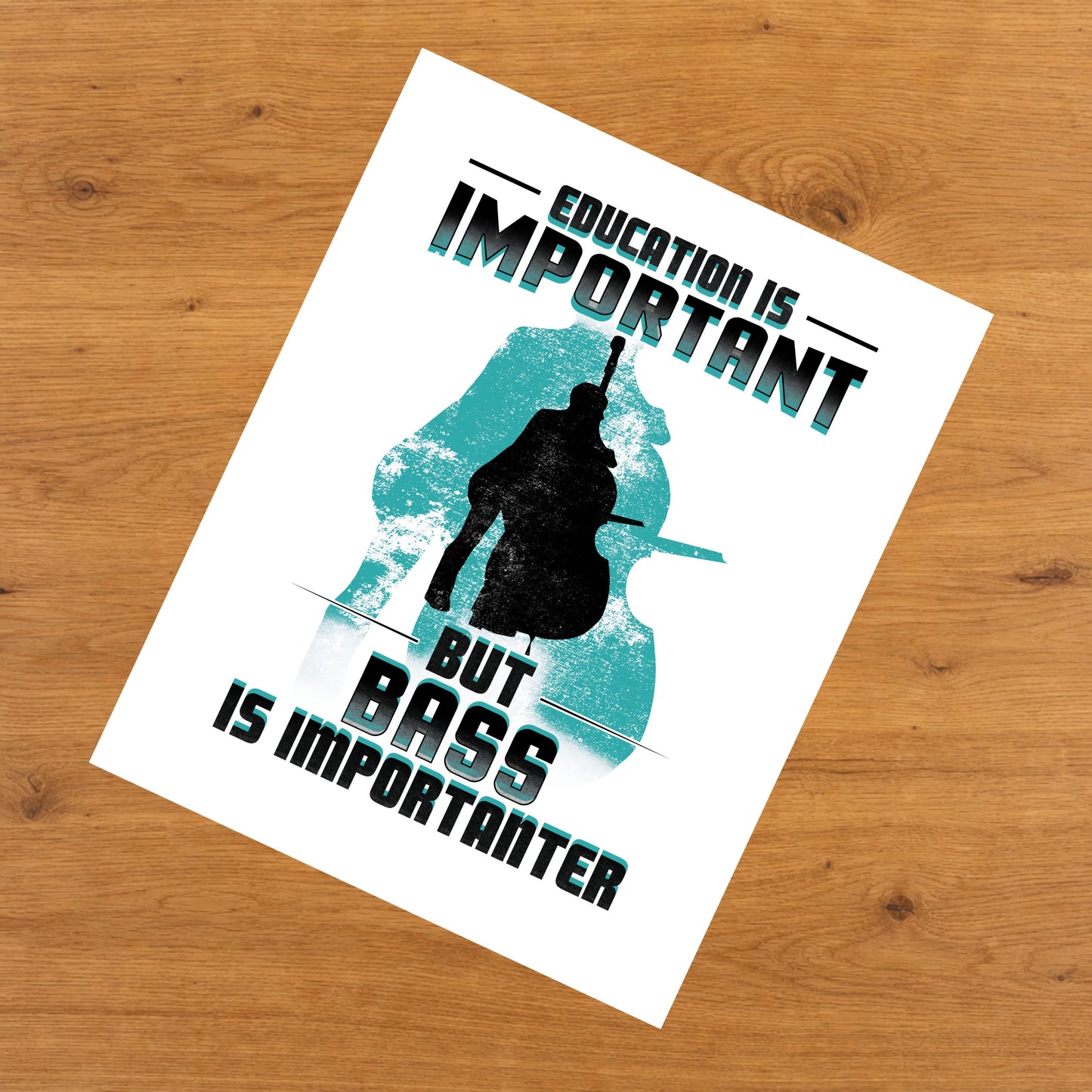 Education Is Important But Bass Is Importanter Funny 8"x10" Wall Art Print