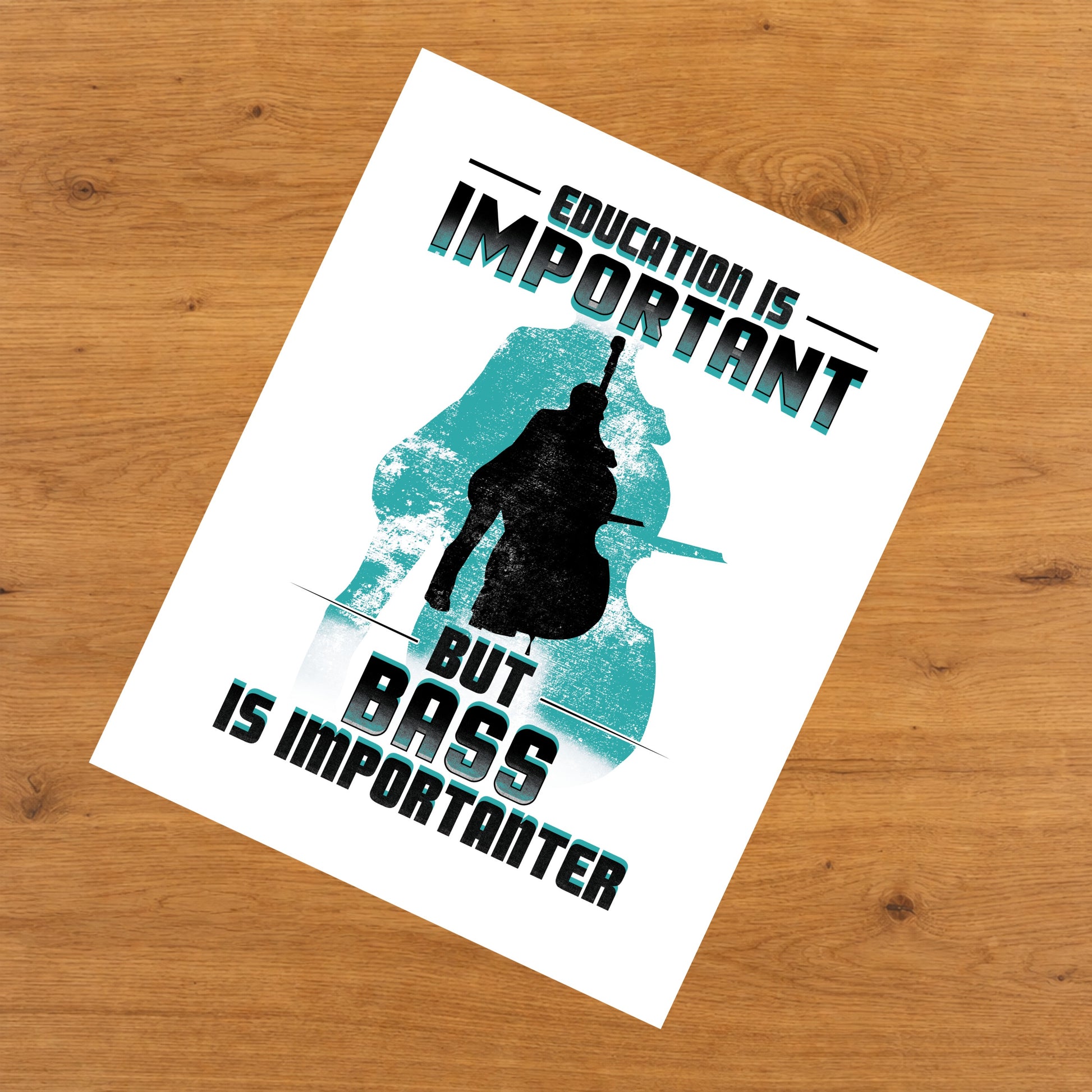 Education Is Important But Bass Is Importanter Funny 8"x10" Wall Art Print