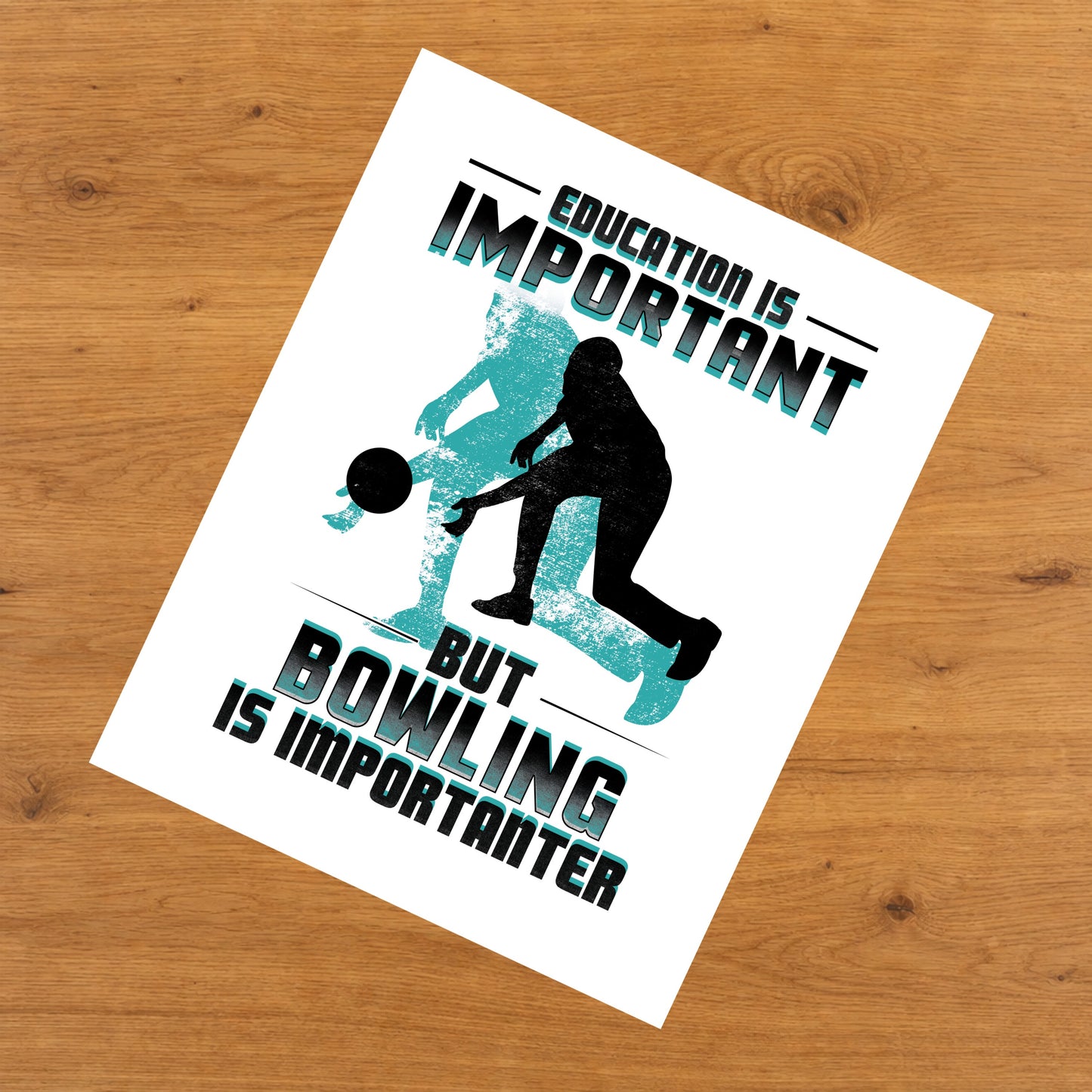 Education Is Important But Bowling Is Importanter Funny 8"x10" Wall Art Print