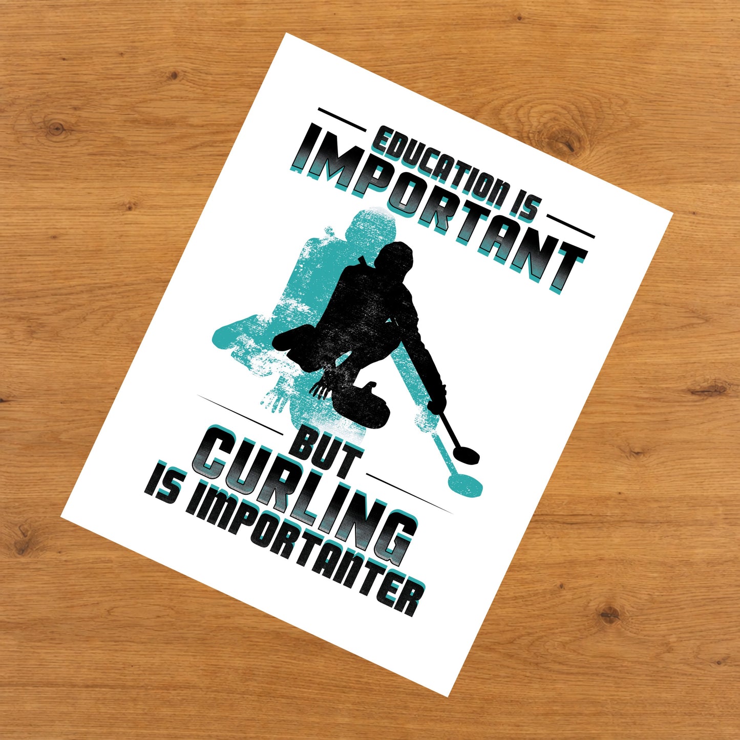Education Is Important But Curling Is Importanter Funny 8"x10" Wall Art Print