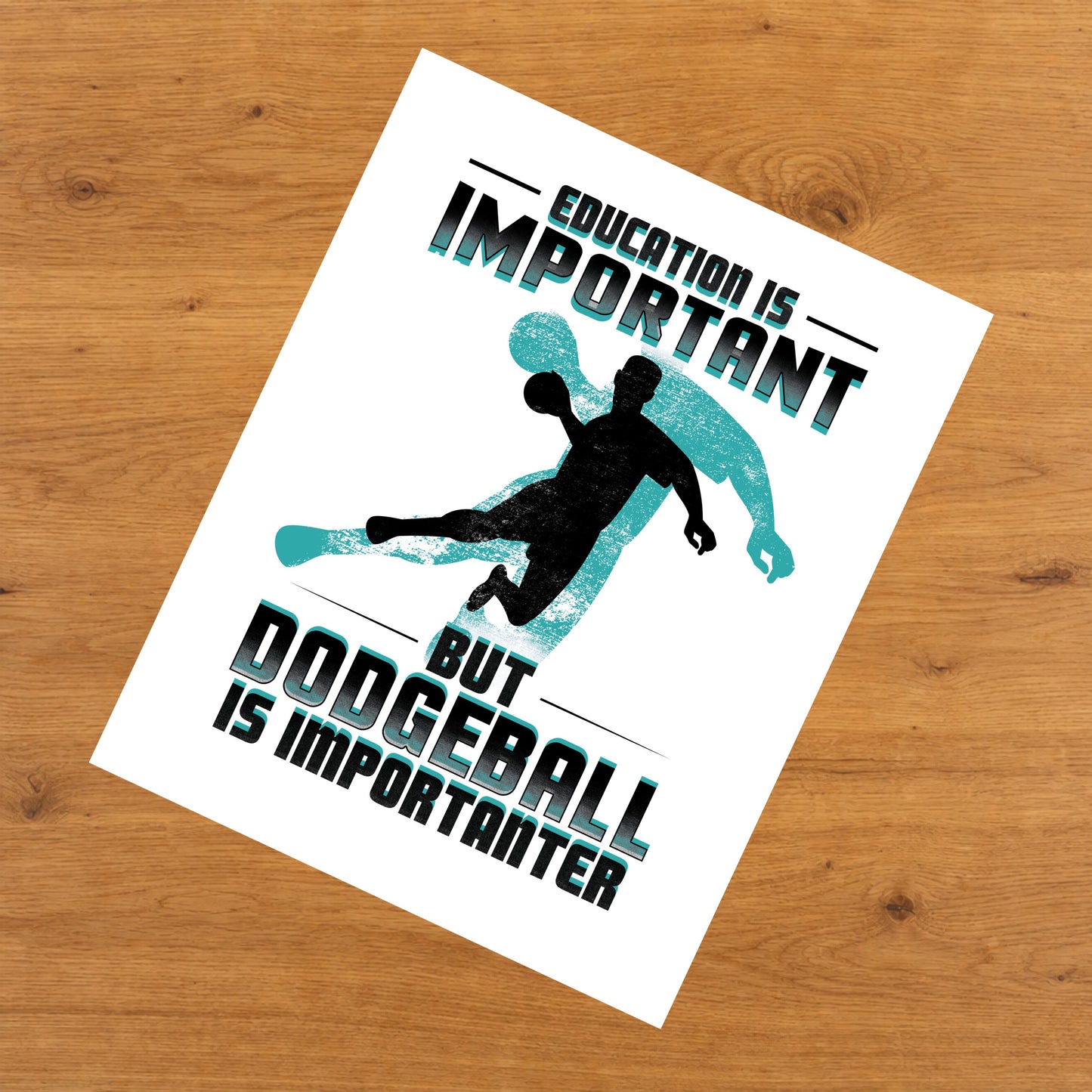 Education Is Important But Dodgeball Is Importanter Funny 8"x10" Wall Art Print