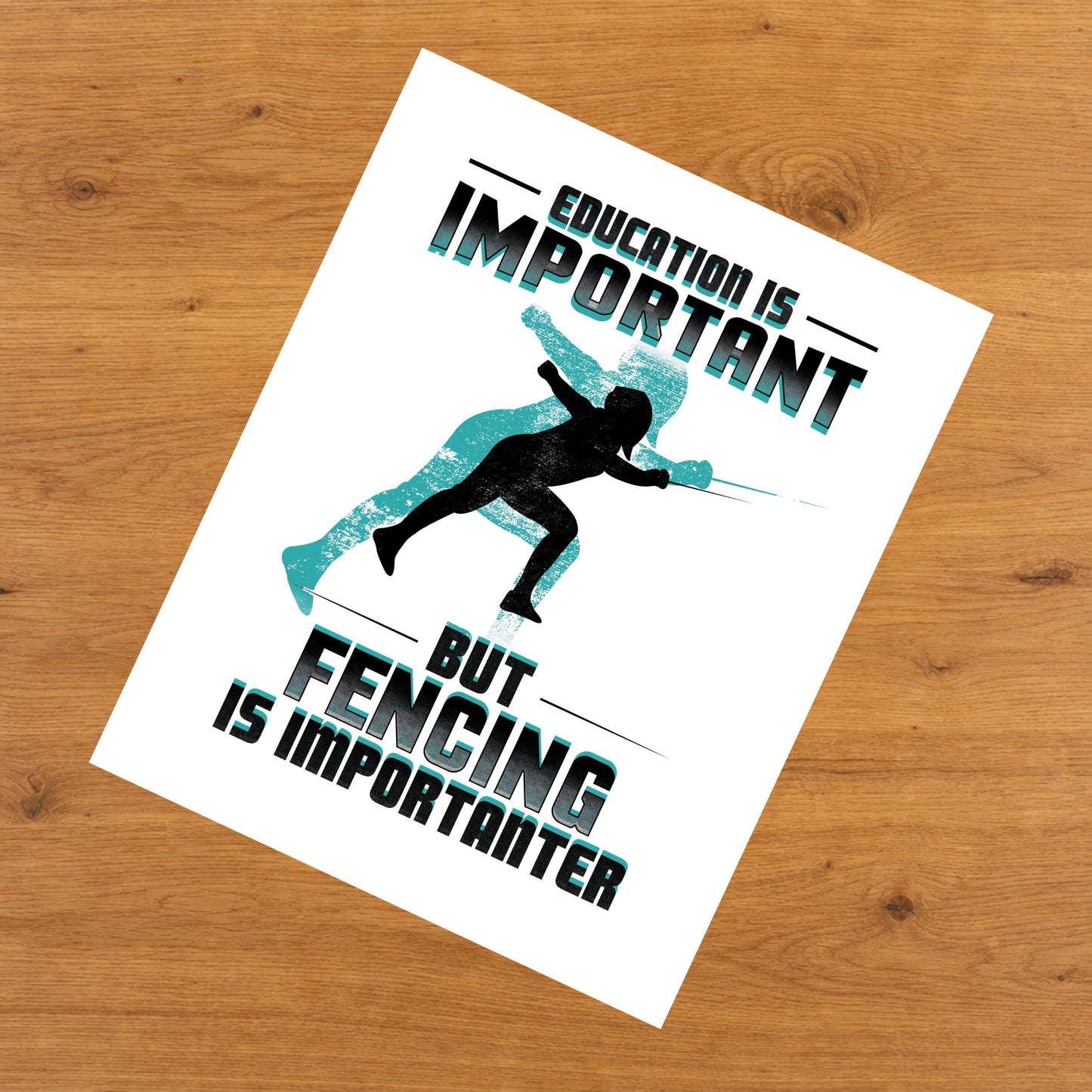 Education Is Important But Fencing Is Importanter Funny 8"x10" Wall Art Print