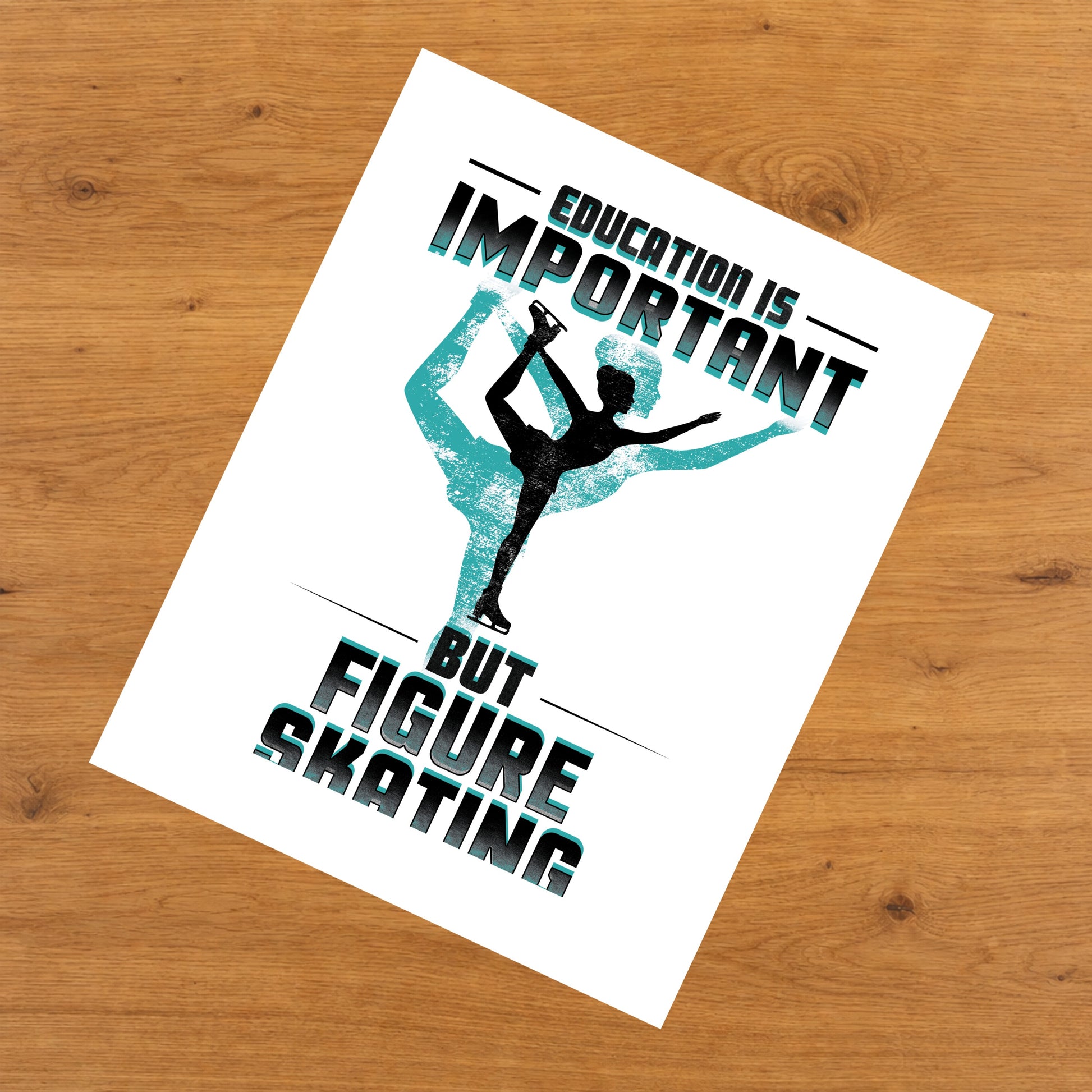 Education Is Important But Figure Skating Is Importanter Funny 8"x10" Wall Art Print