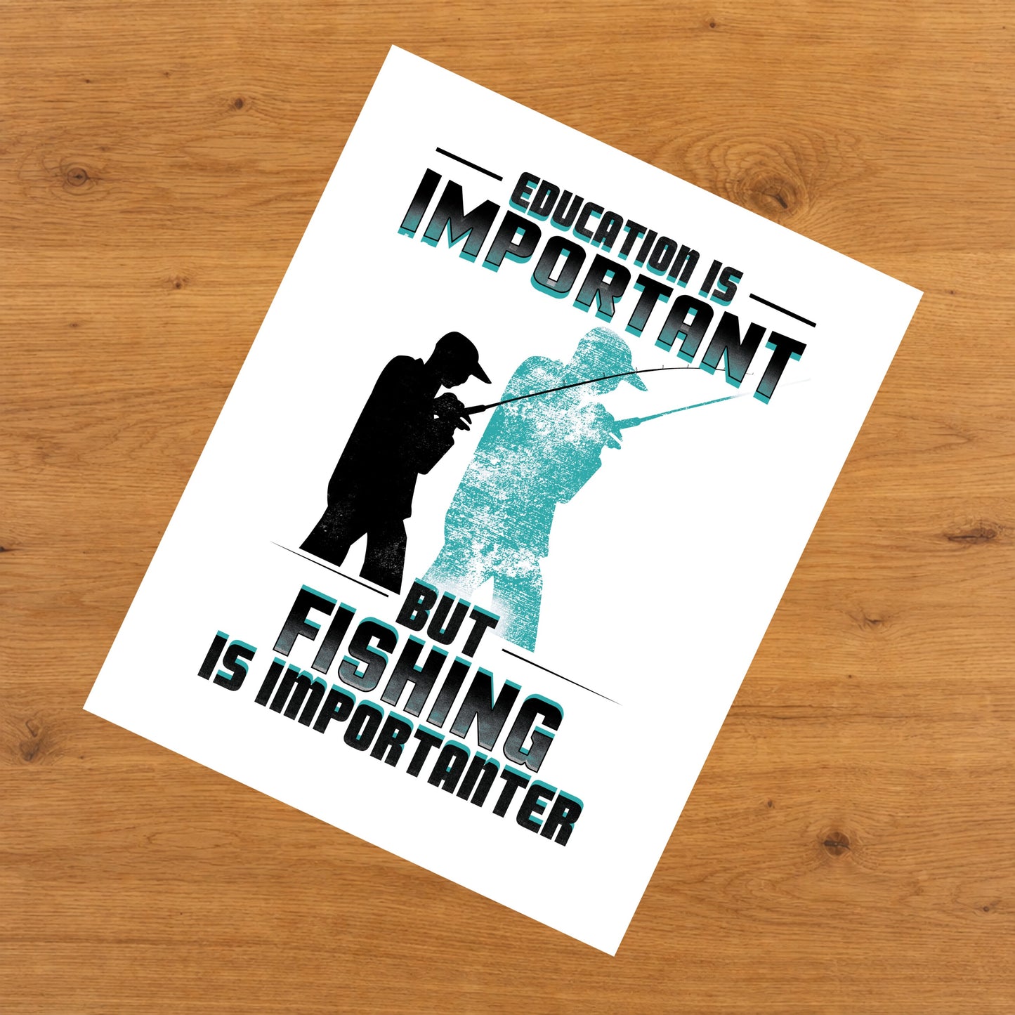Education Is Important But Fishing Is Importanter Funny 8"x10" Wall Art Print