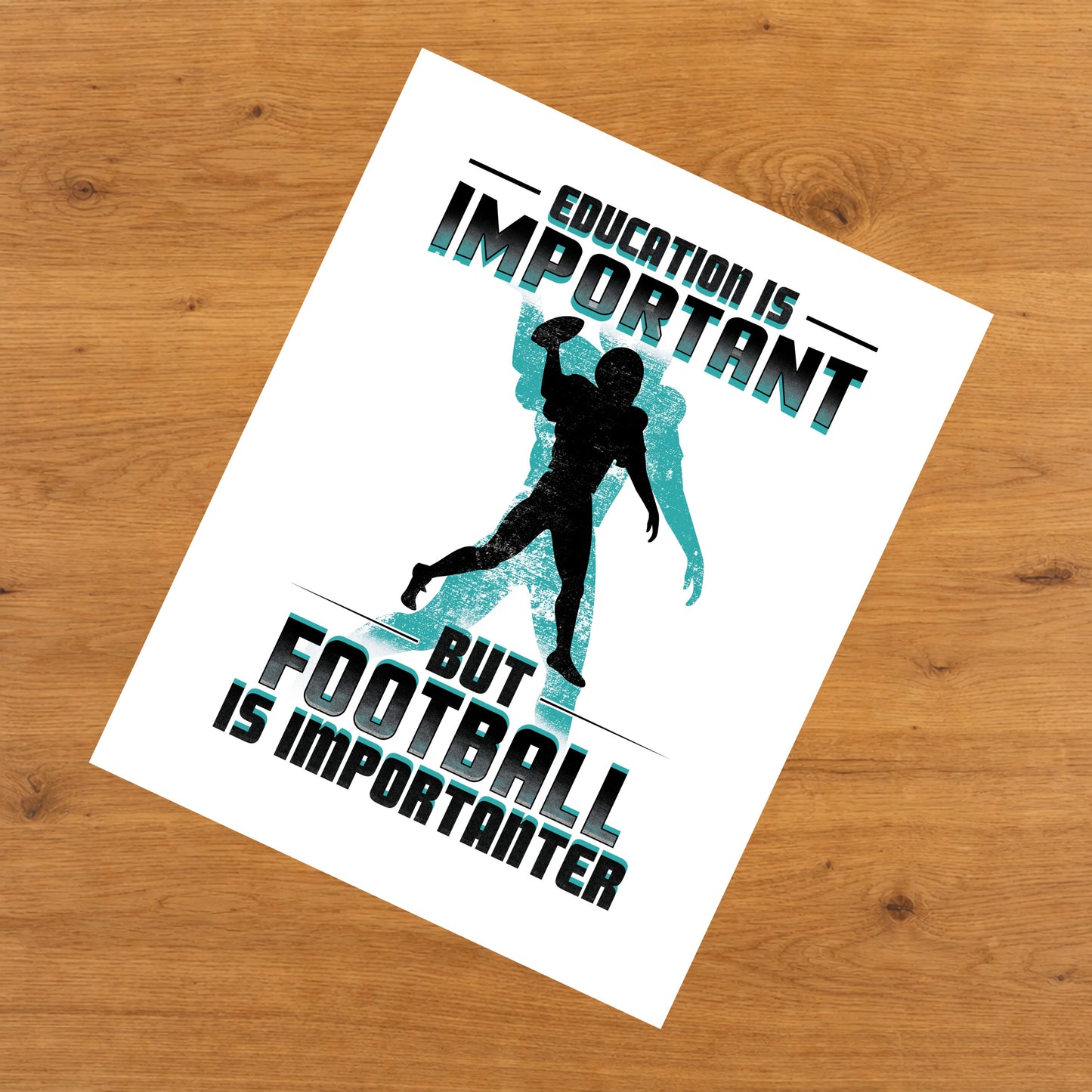 Education Is Important But Football Is Importanter Funny 8"x10" Wall Art Print