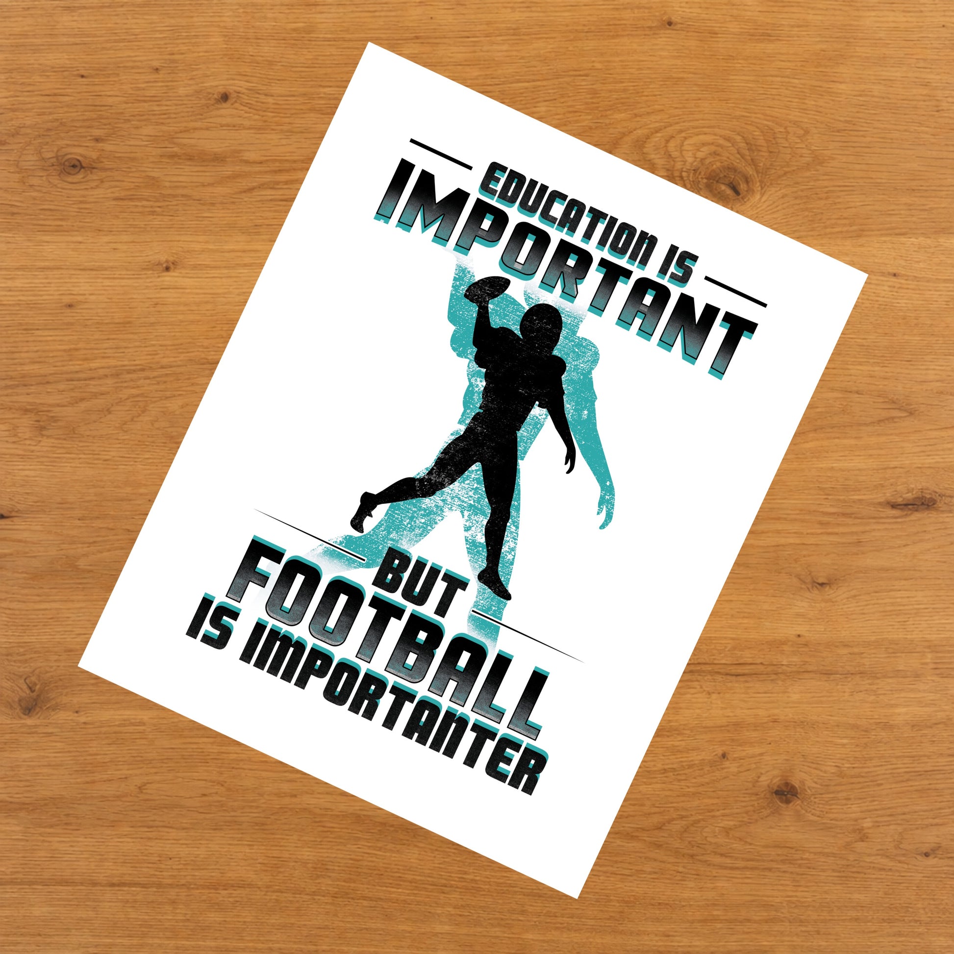 Education Is Important But Football Is Importanter Funny 8"x10" Wall Art Print