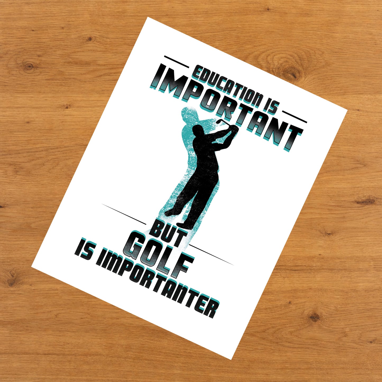 Education Is Important But Golf Is Importanter Funny 8"x10" Wall Art Print