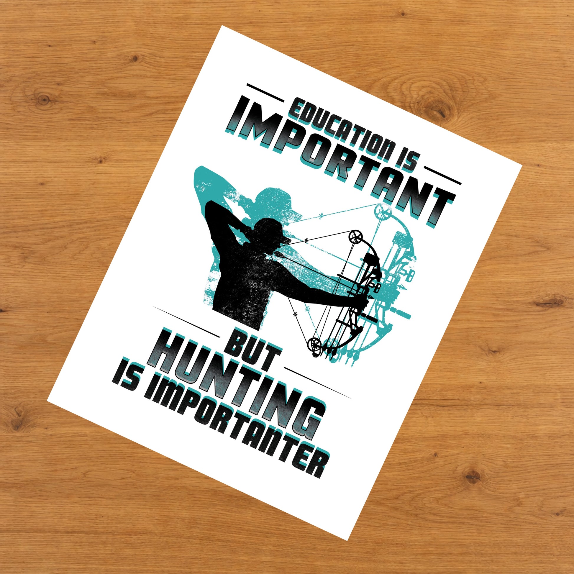 Education Is Important But Hunting Is Importanter Funny 8"x10" Wall Art Print