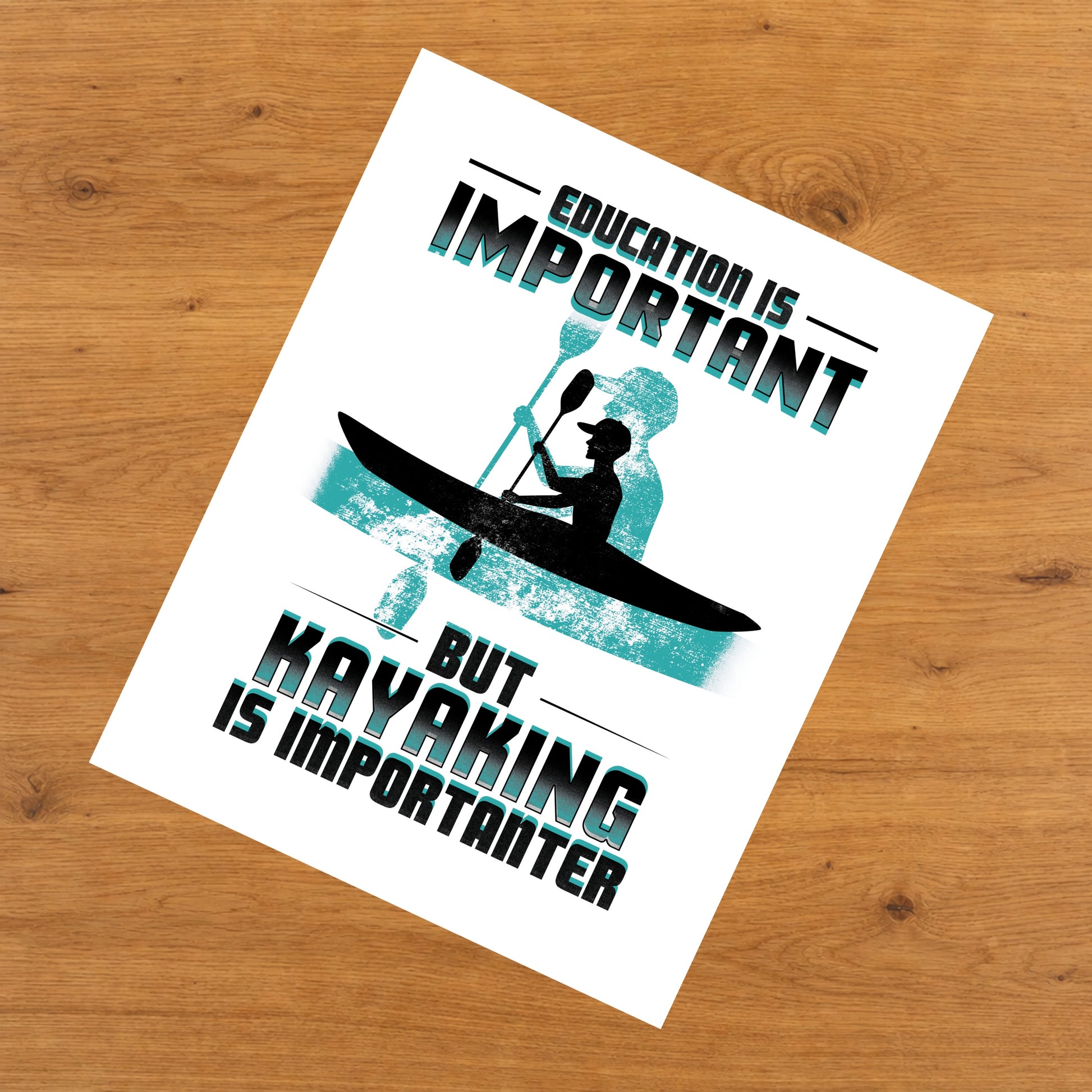 Education Is Important But Kayaking Is Importanter Funny 8"x10" Wall Art Print