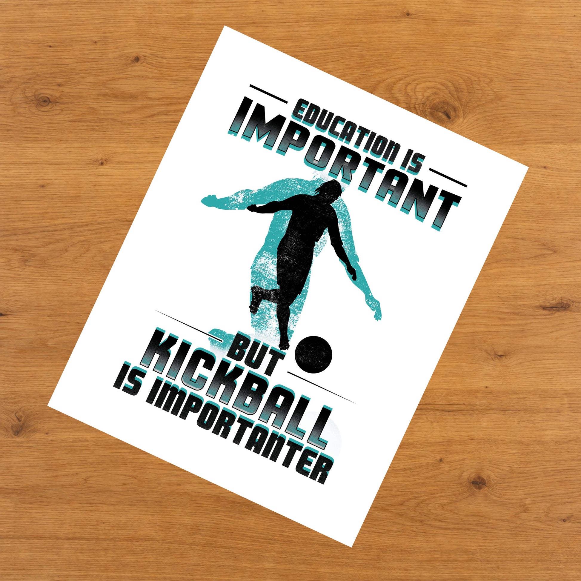 Education Is Important But Kickball Is Importanter Funny 8"x10" Wall Art Print