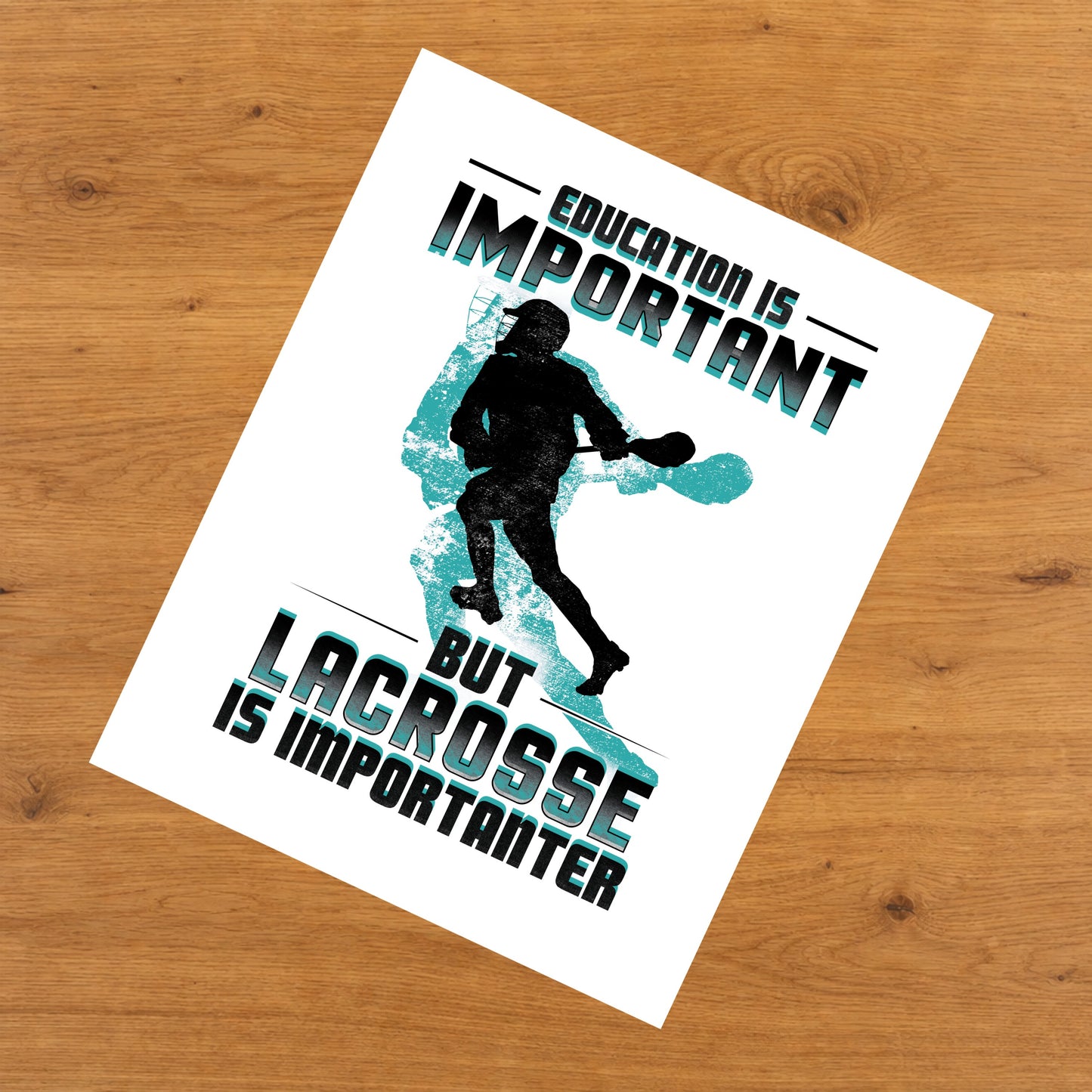 Education Is Important But Lacrosse Is Importanter Funny 8"x10" Wall Art Print
