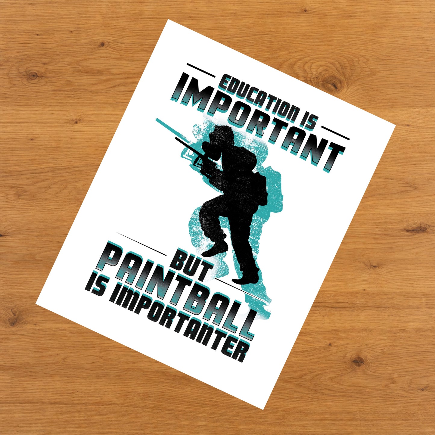 Education Is Important But Paintball Is Importanter Funny 8"x10" Wall Art Print