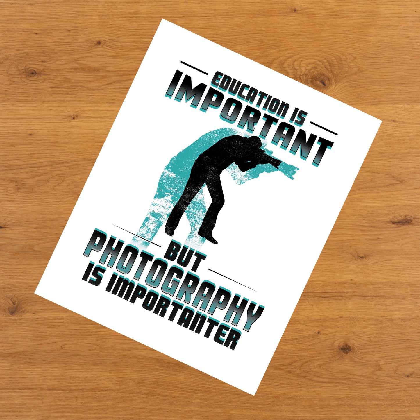 Education Is Important But Photography Is Importanter Funny 8"x10" Wall Art Print