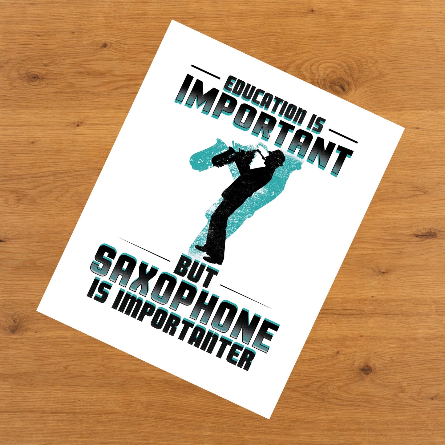 Education Is Important But Saxophone Is Importanter Funny 8"x10" Wall Art Print