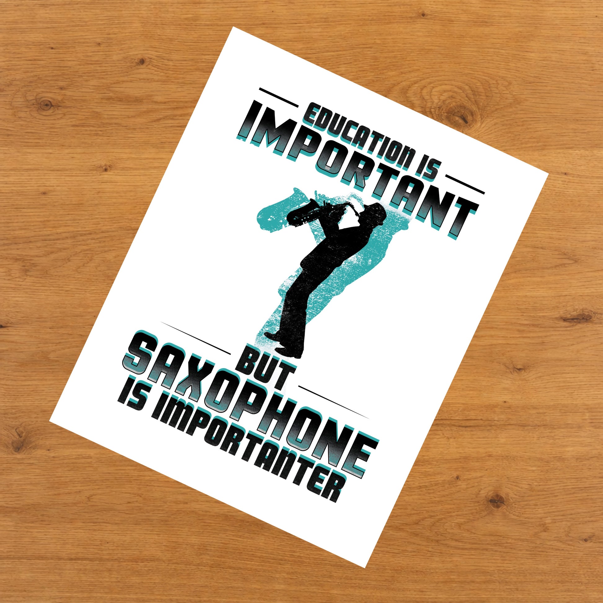 Education Is Important But Saxophone Is Importanter Funny 8"x10" Wall Art Print