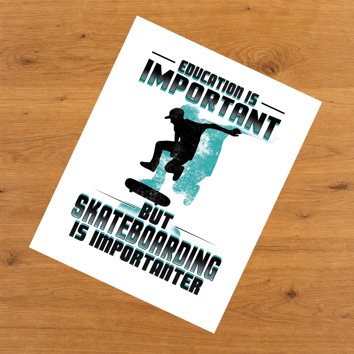 Education Is Important But Skateboarding Is Importanter Funny 8"x10" Wall Art Print