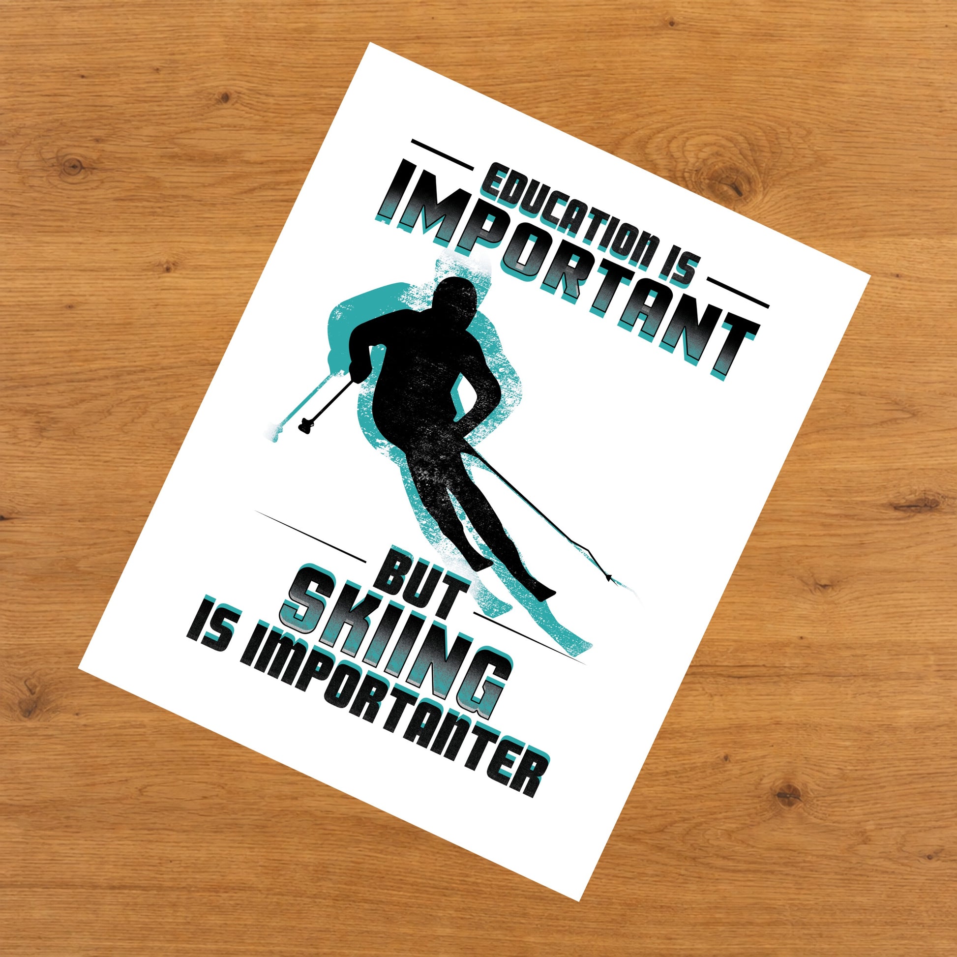 Education Is Important But Skiing Is Importanter Funny 8"x10" Wall Art Print