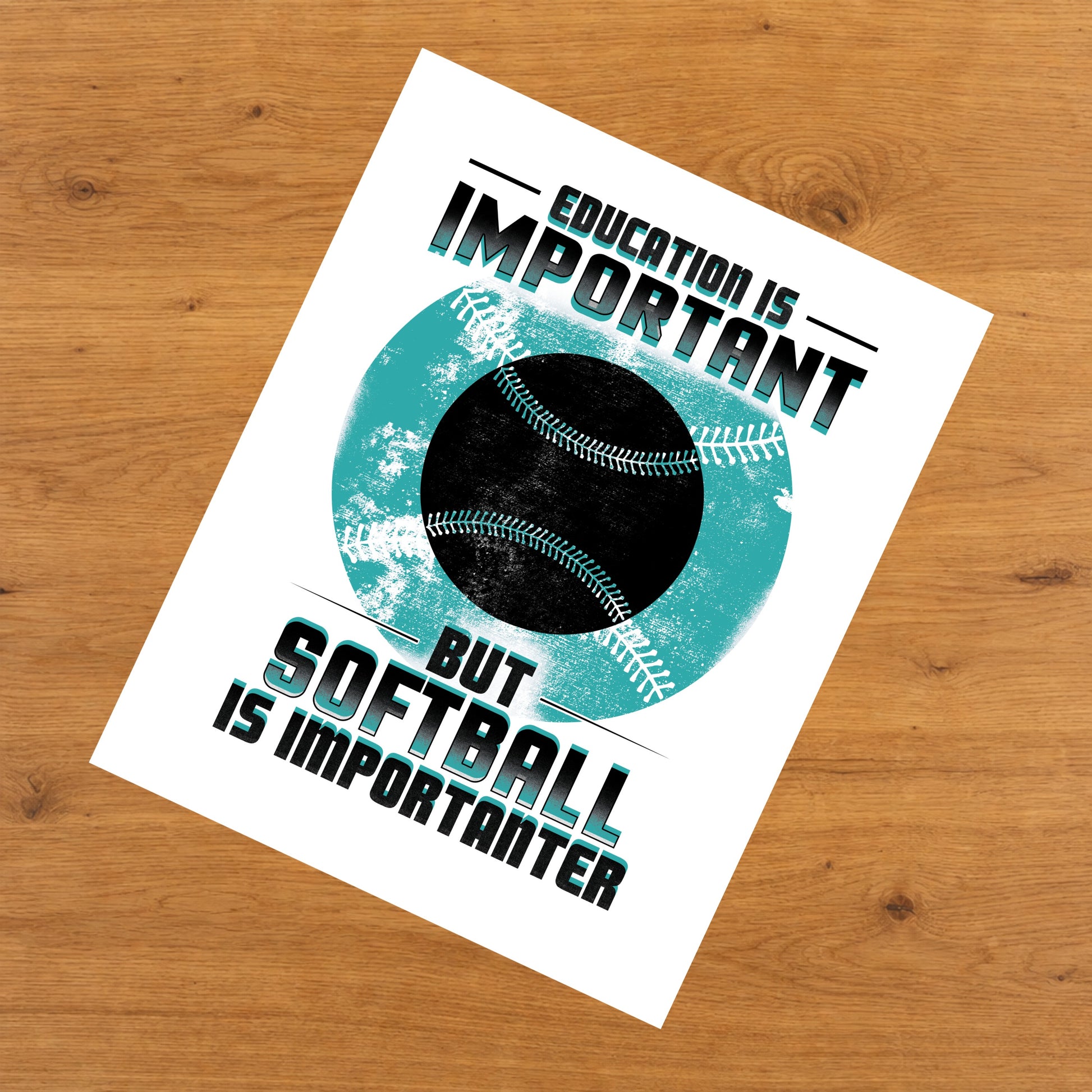 Education Is Important But Softball Is Importanter Funny 8"x10" Wall Art Print