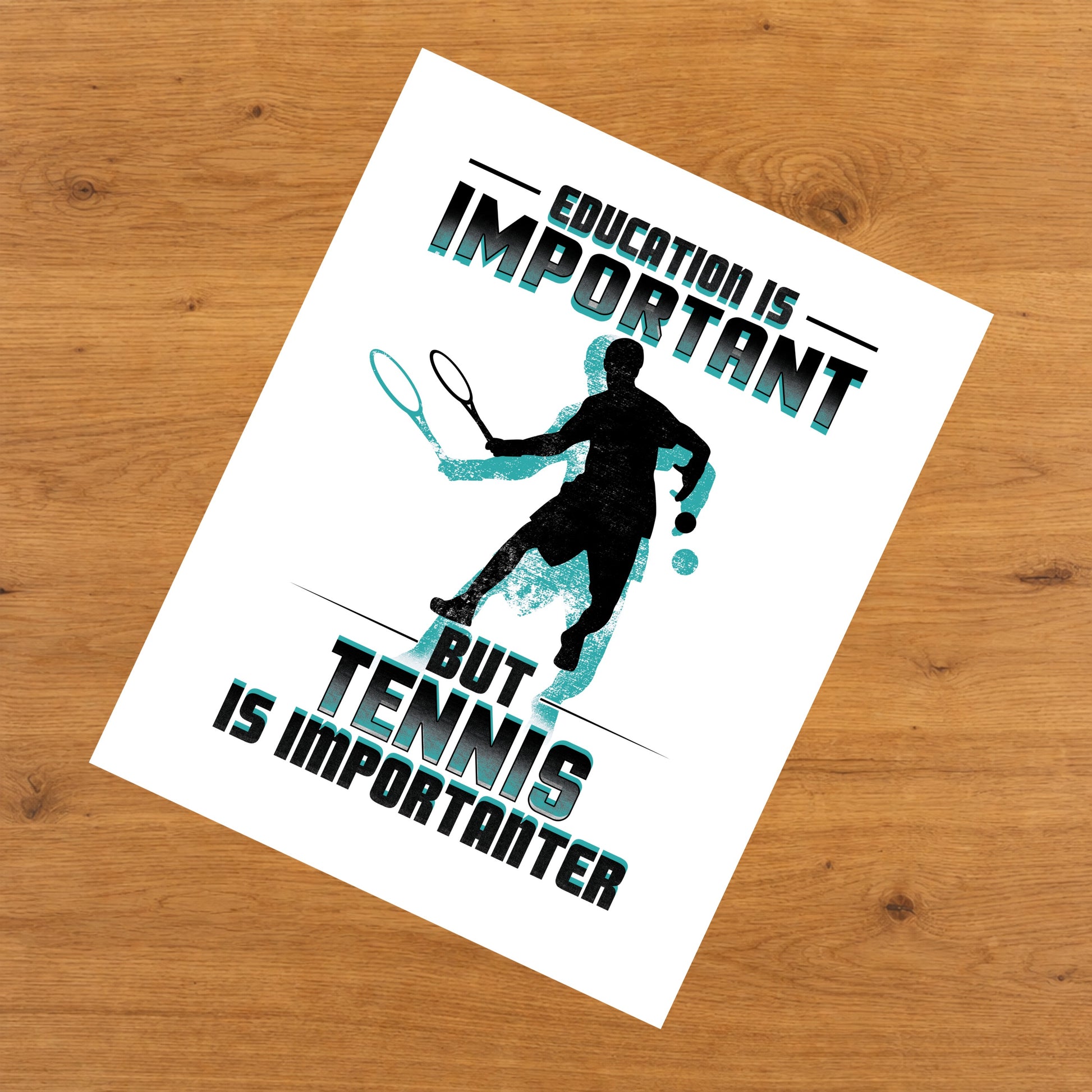 Education Is Important But Tennis Is Importanter Funny 8"x10" Wall Art Print