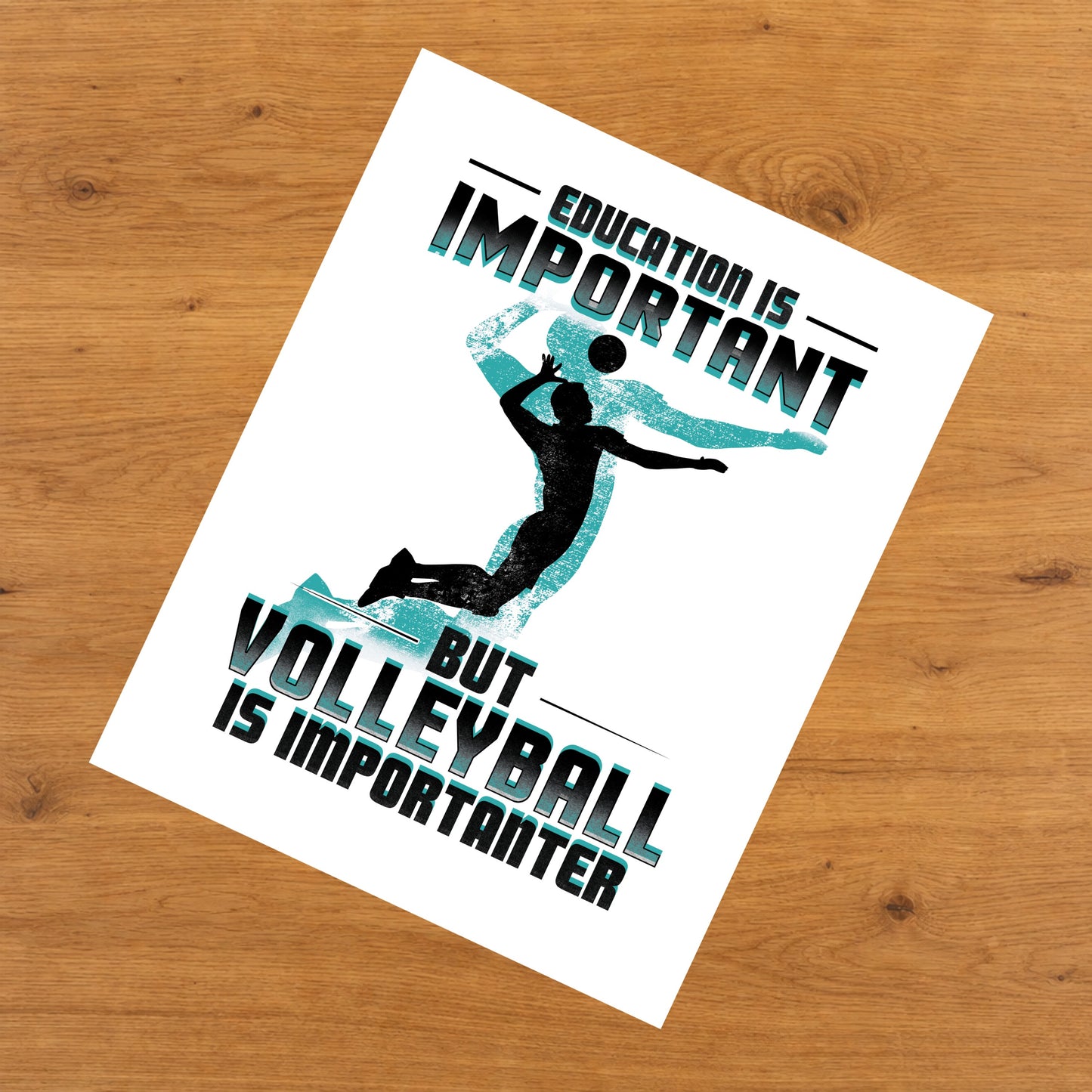 Education Is Important But Volleyball Is Importanter Funny 8"x10" Wall Art Print