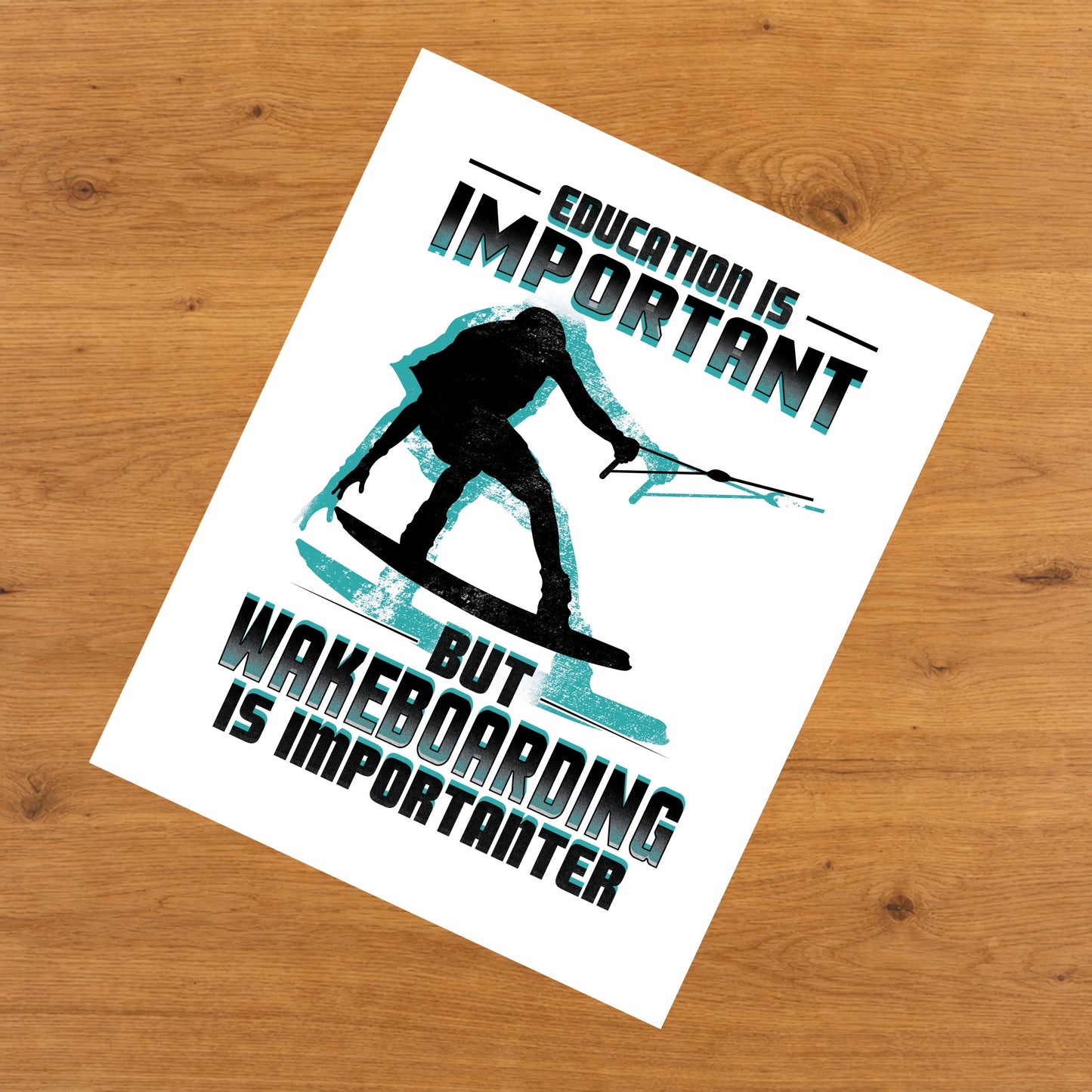Education Is Important But Wakeboarding Is Importanter Funny 8"x10" Wall Art Print