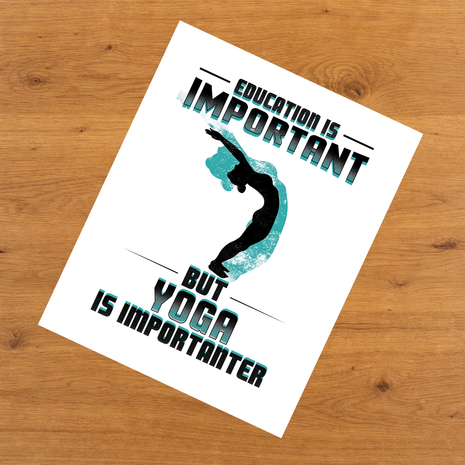 Education Is Important But Yoga Is Importanter Funny 8"x10" Wall Art Print