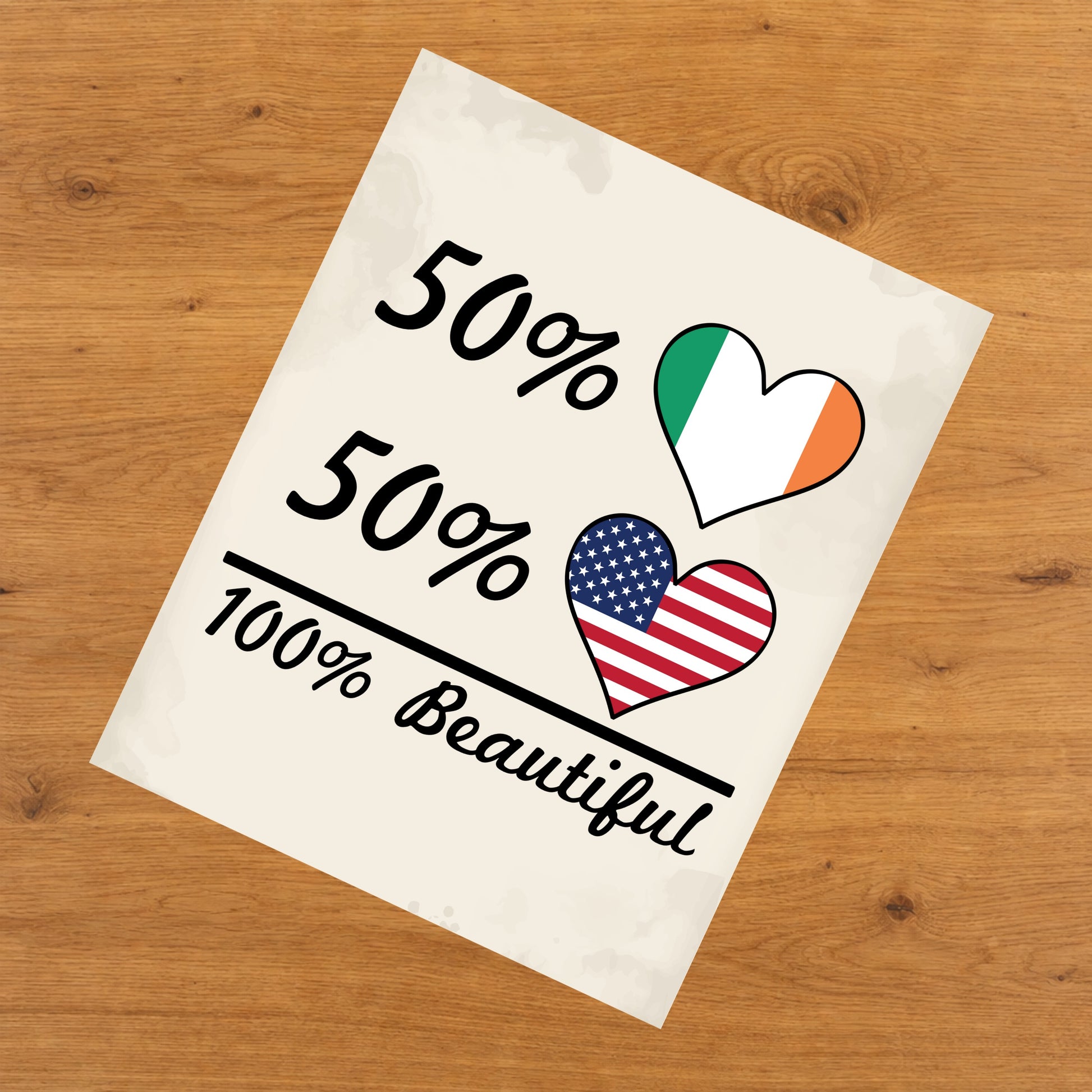 50% Irish 50% American 100% Beautiful Ireland Flag Heart 8"x10" Wall Art Print
