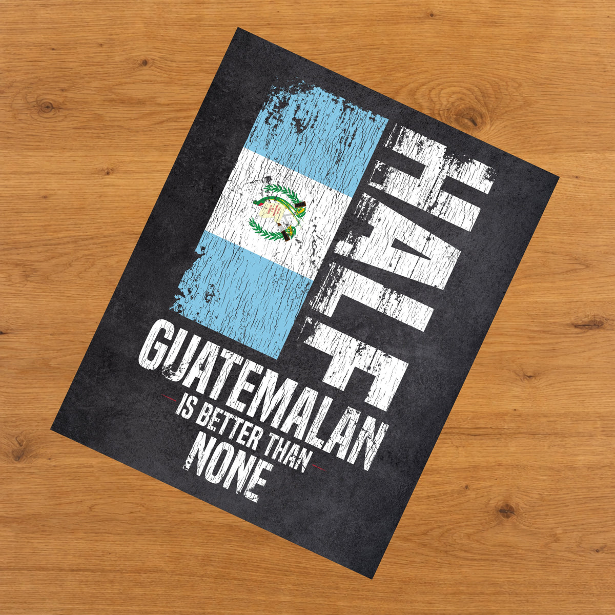 Half Guatemalan Is Better Than None Funny Guatemalan Flag 8"x10" Wall Art Print